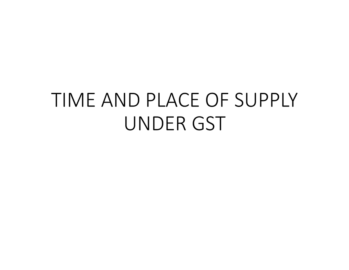 TIME AND Place OF Supply Under GST TIME AND PLACE OF SUPPLY UNDER GST   Thumb 1200 927 