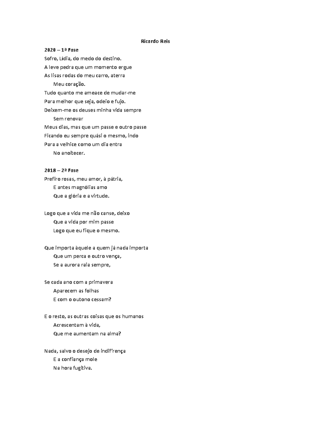 Poemas Ricardo Reis - Ricardo Reis 2020 – 1ª Fase Sofro, Lídia, do medo ...