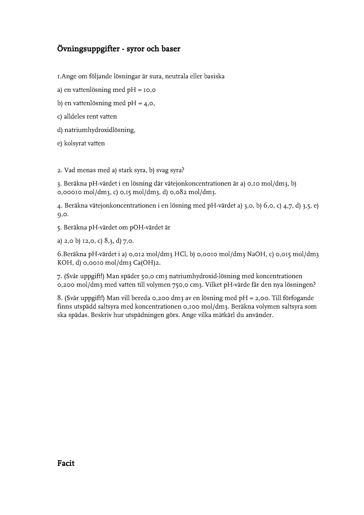 Räkneövning 4- Övningsuppgifter syror och baser - Övningsuppgifter - syror  och baser 1 om följande - Studocu