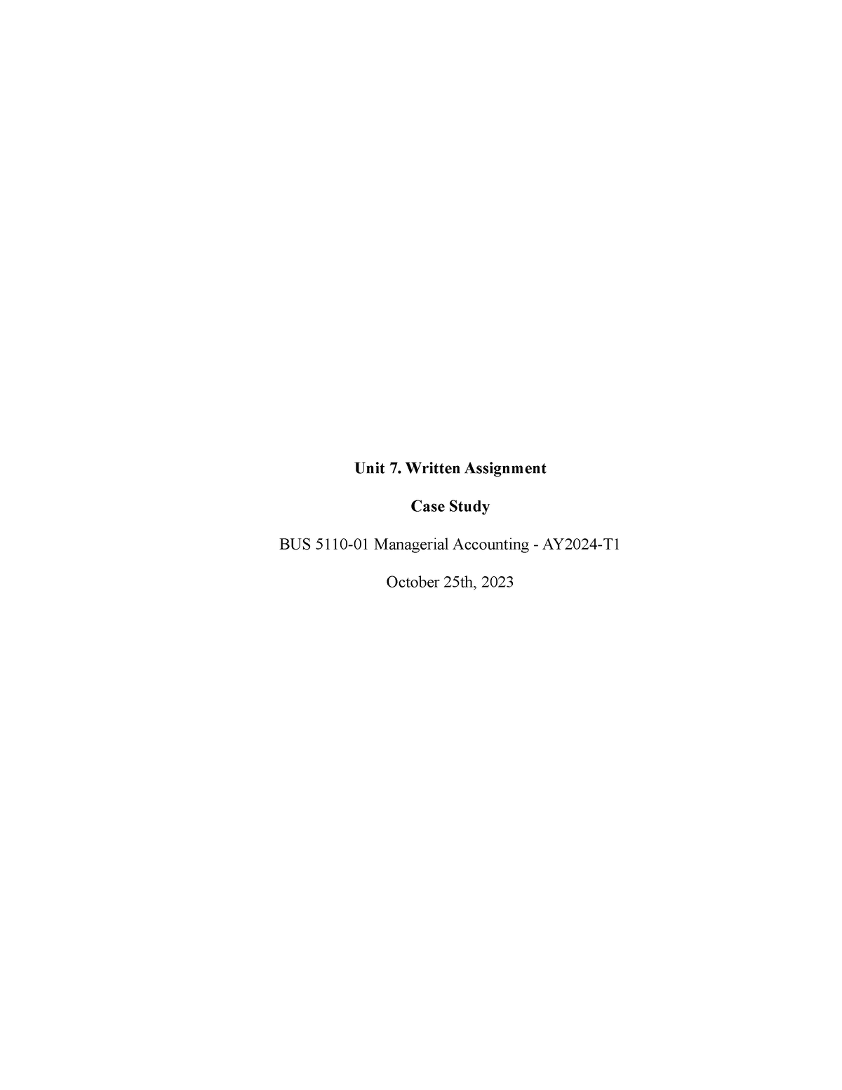 Unit 7 Assignment - Unit 7. Written Assignment Case Study BUS 5110-01 ...