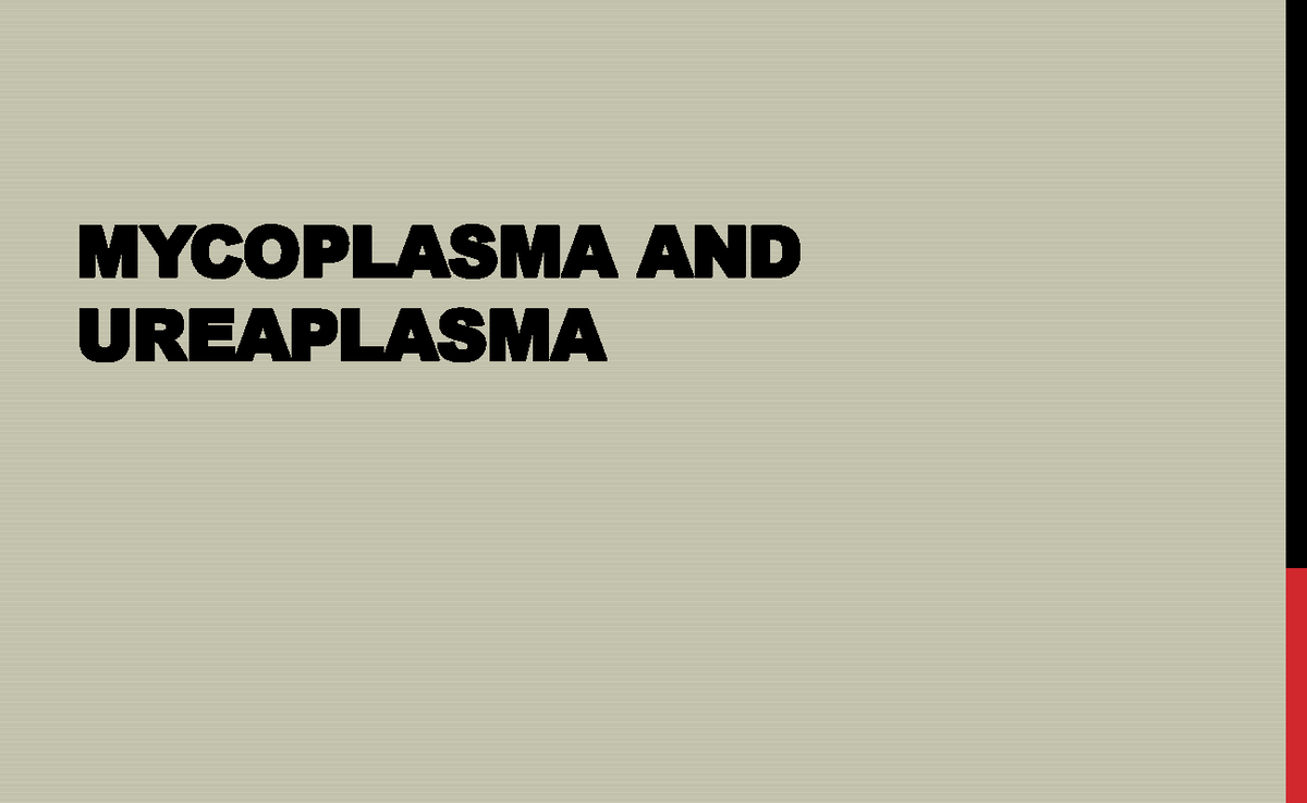 Mycoplasma Ureaplasma11 MYCOPLASMA AND UREAPLASMA GENERAL