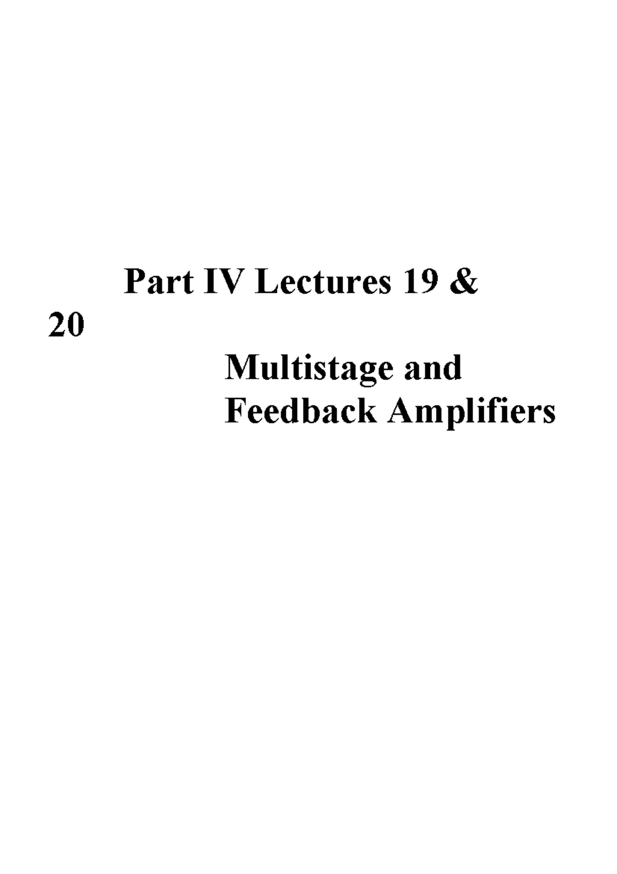 and Feedback Amplifiers Part IV Lectures 19 & 20 Multistage and Feedback