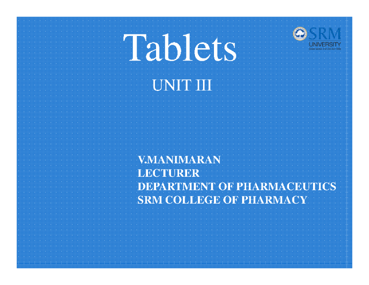 Tablets Tablets V LECTURER DEPARTMENT OF PHARMACEUTICS SRM COLLEGE OF