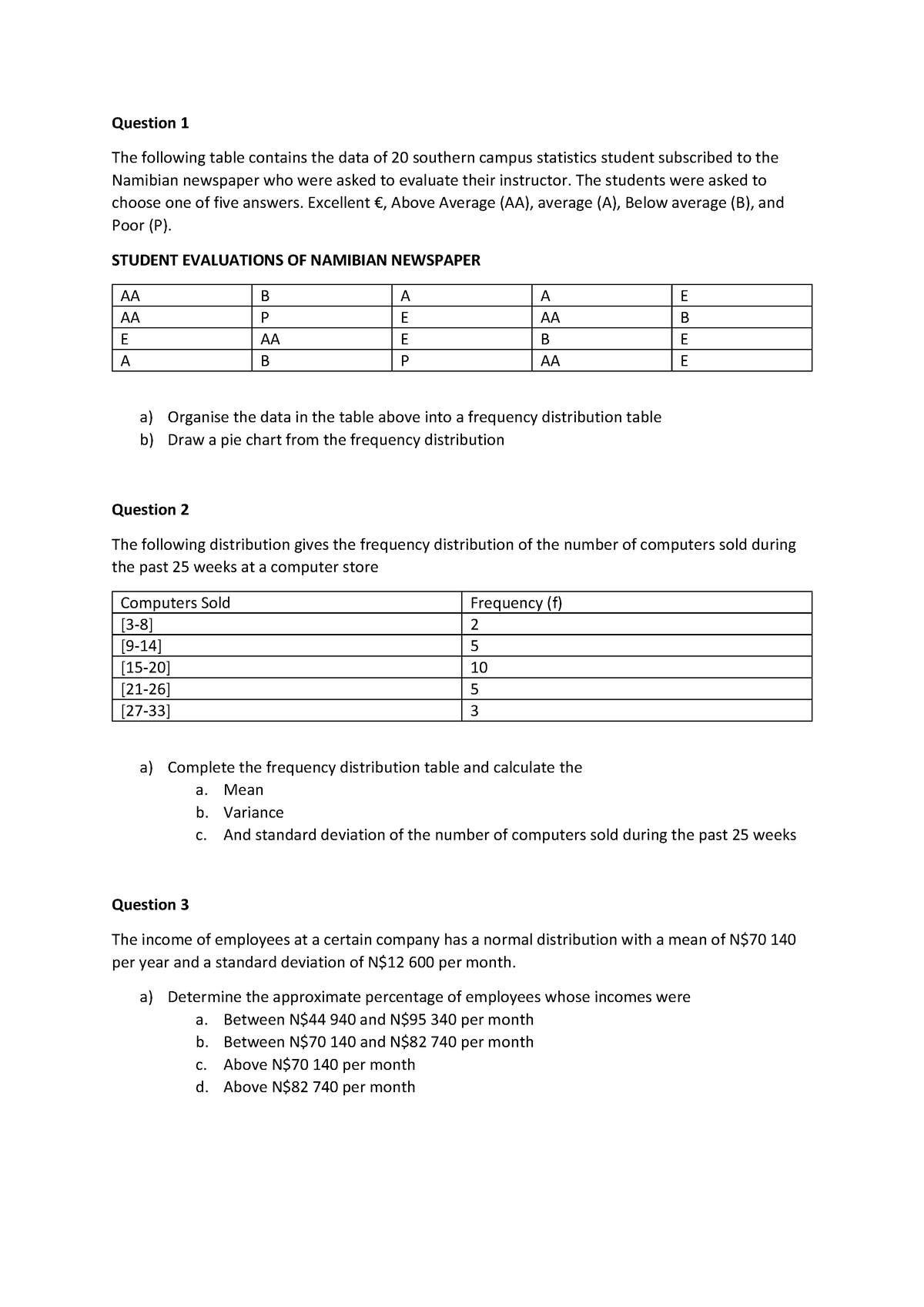 Stats - PRACTICE - Question 1 The following table contains the data of ...