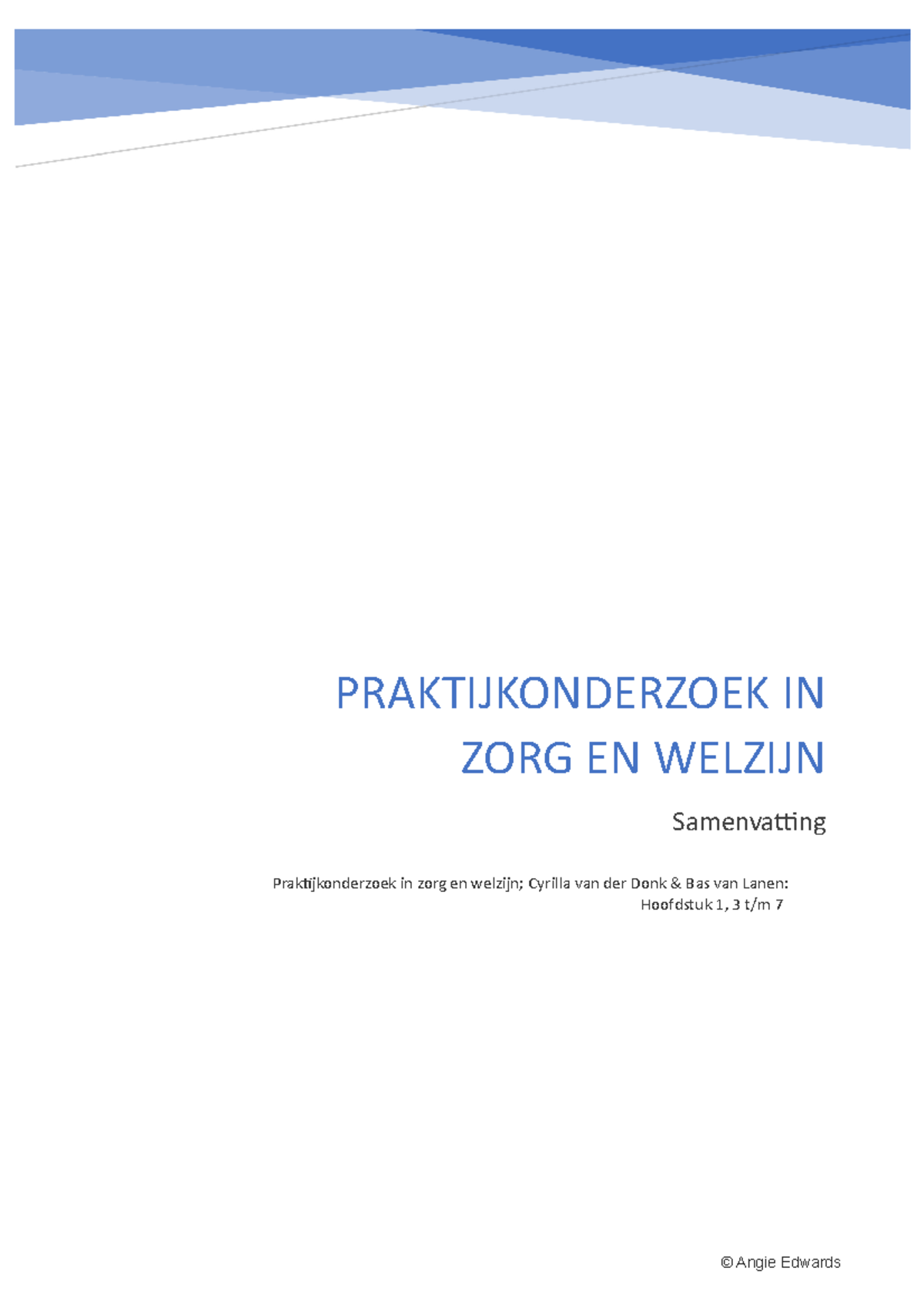 Praktijkonderzoek In Zorg En Welzijn Samenvatting PRAKTIJKONDERZOEK IN ZORG EN WELZIJN