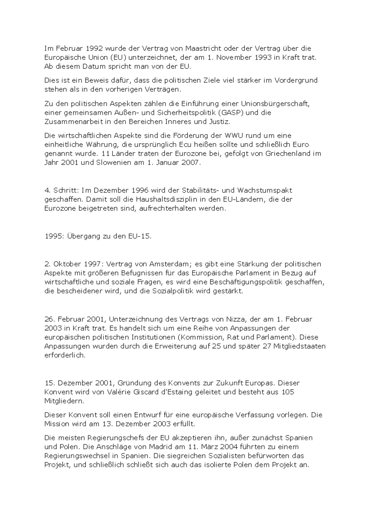 Im Februar 1992 wurde der Vertrag von Maastricht oder der Vertrag über die Europäische Union
