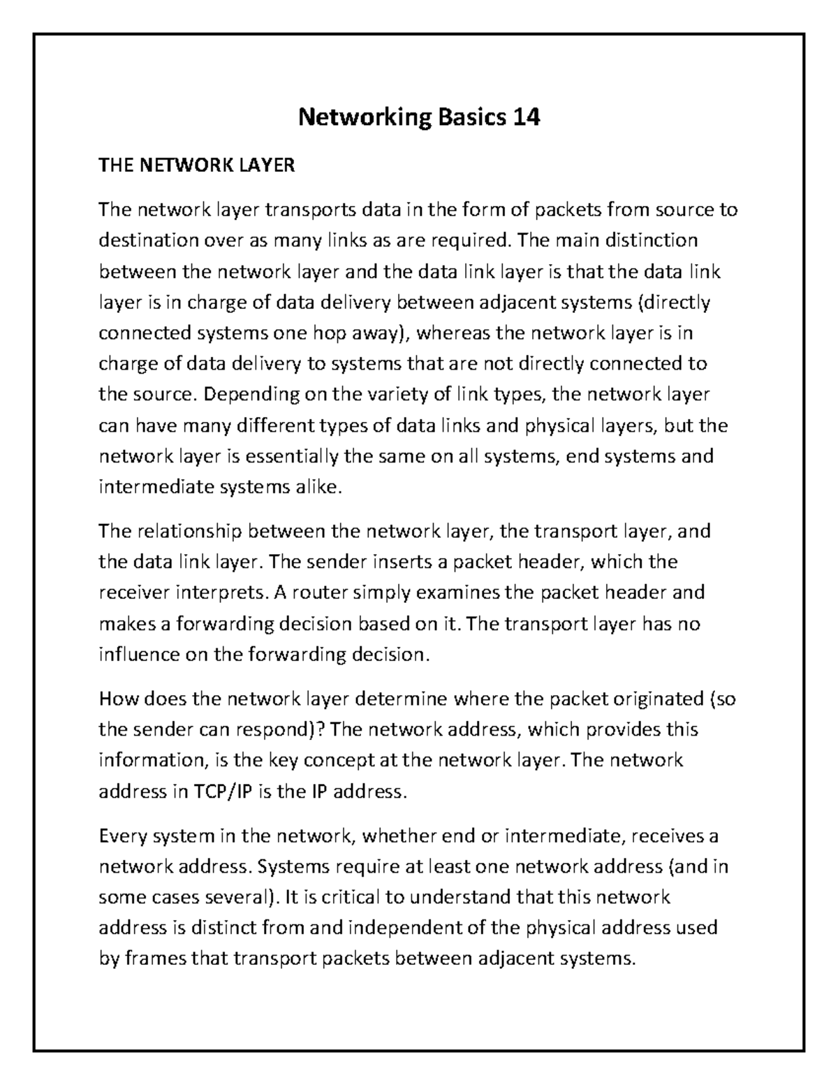 Networking Basics 14 The main distinction between the network layer