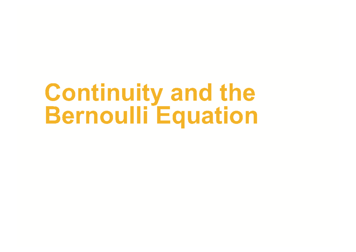 Lecture 11 - notes - Continuity and the Bernoulli Equation Fluids in ...