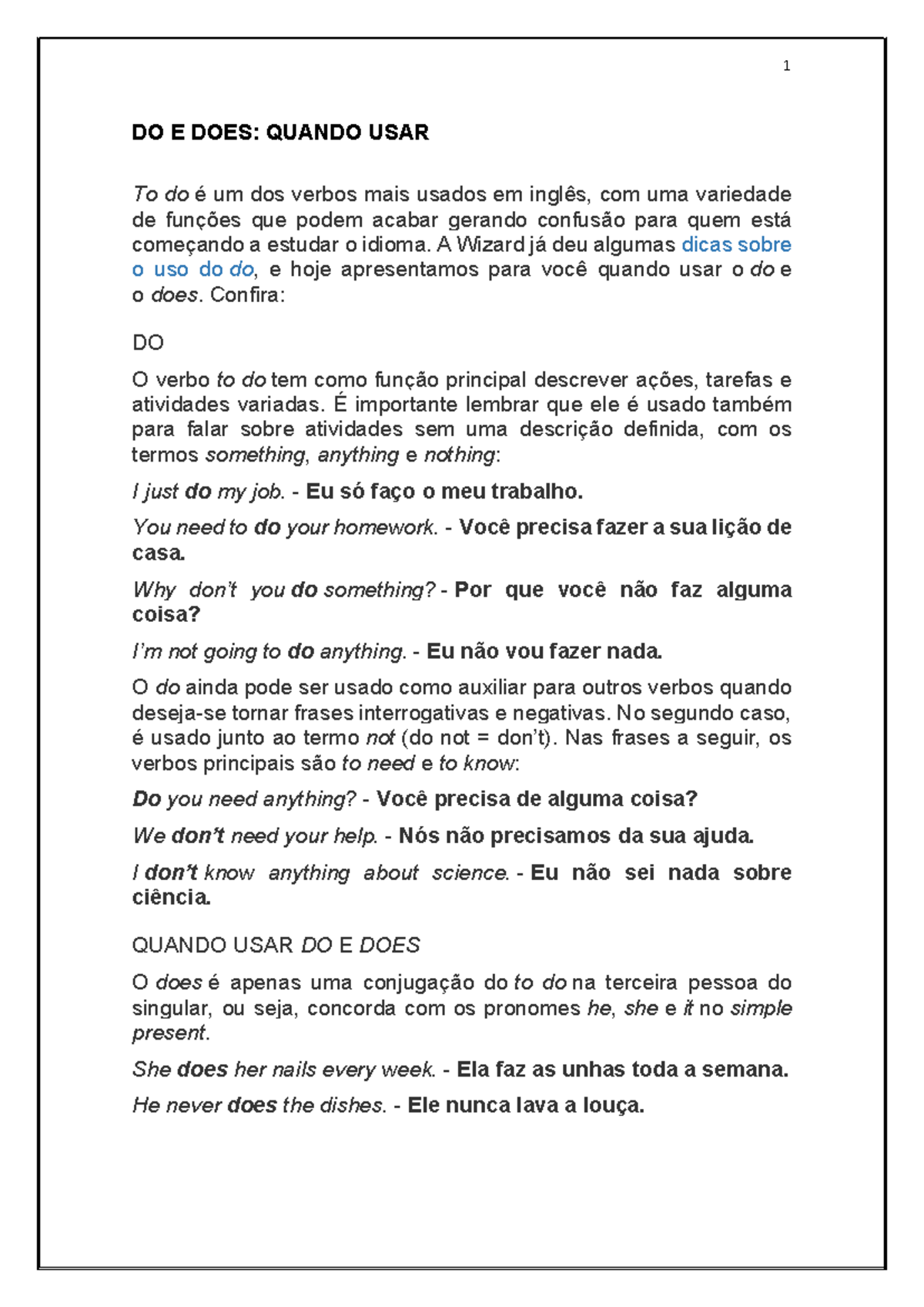 Do e did - DO E DOES: QUANDO USAR To do é um dos verbos mais usados em ...