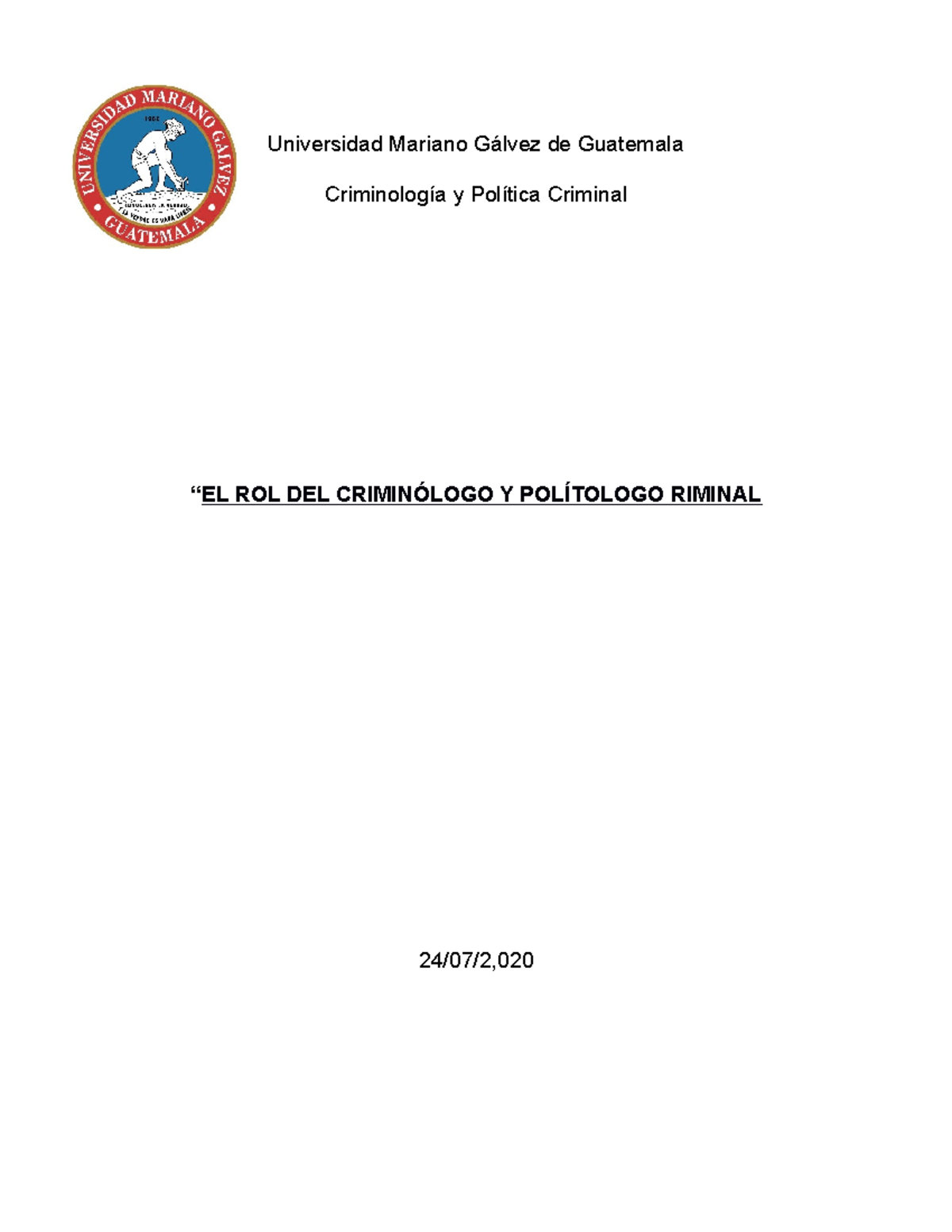 Rol del criminologo Universidad Mariano Gálvez de Guatemala Criminología y Política Criminal