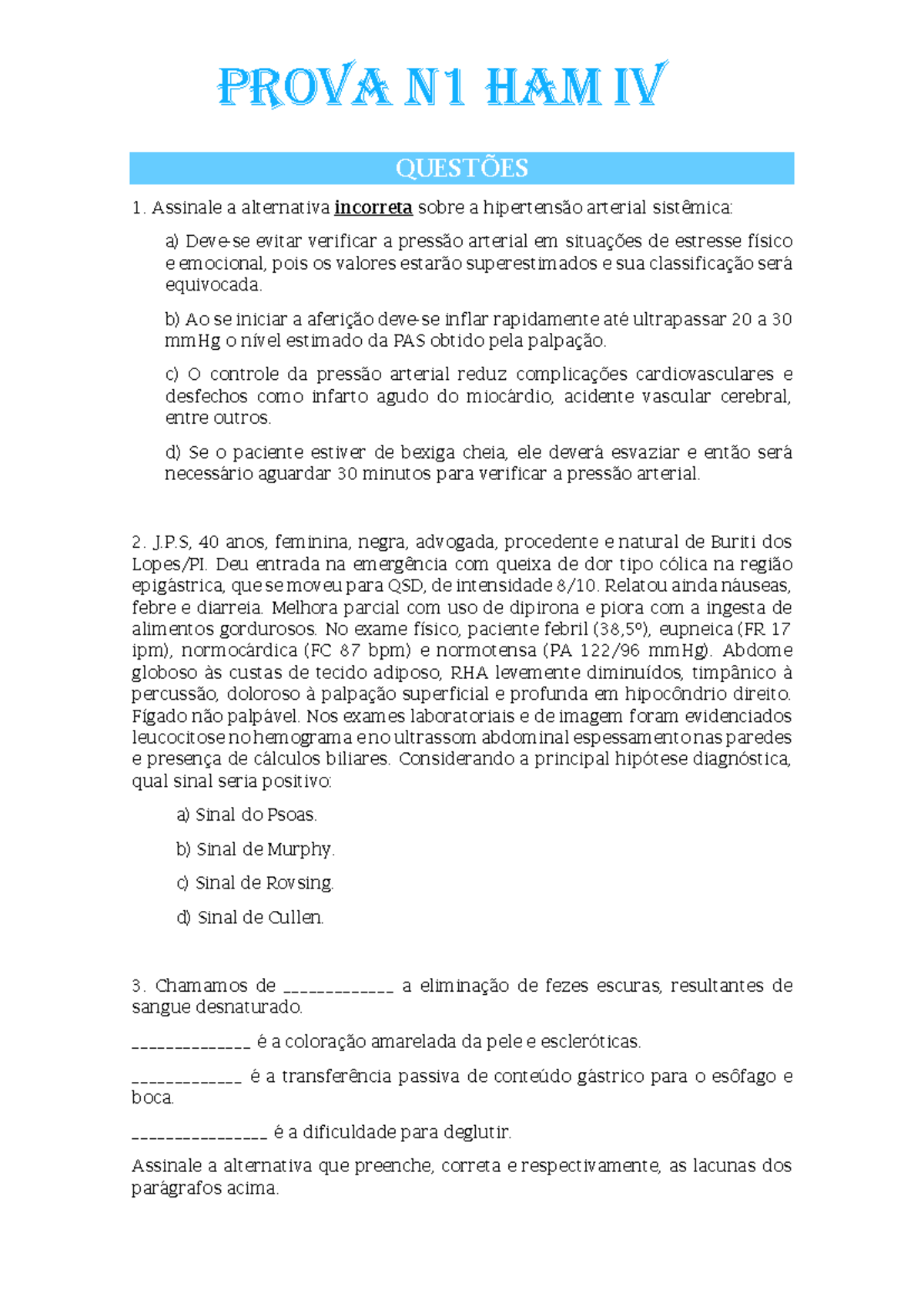Prova N1 HAM IV - PROVA N1 HAM IV QUESTÕES Assinale a alternativa ...