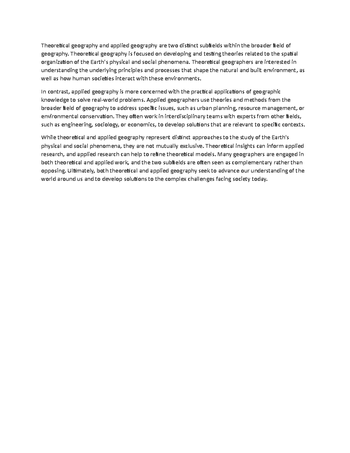 Theoretical geography and applied geography are two distinct subfields