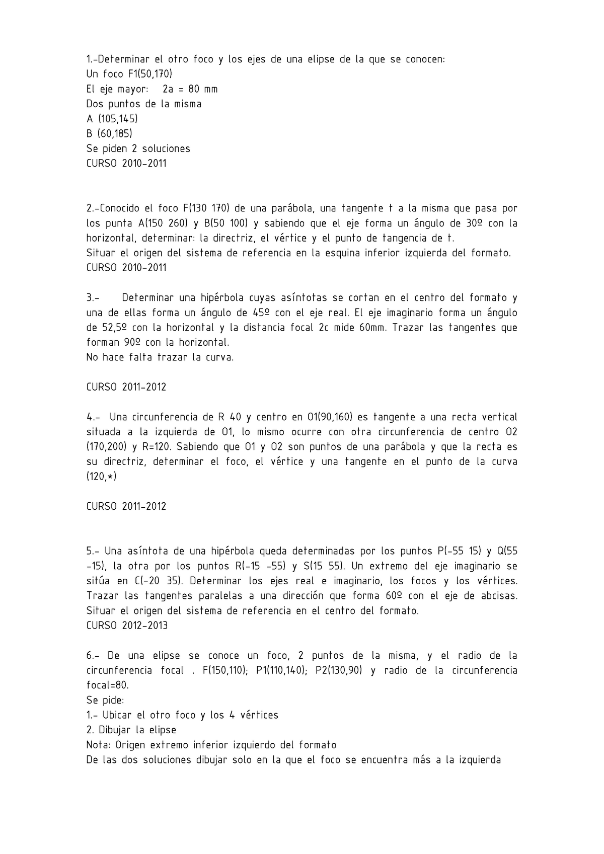 Historico Examenes Conicas Determinar El Otro Foco Los Ejes De Una Elipse De La Que Se Conocen Un Foco F1 50 170 El Eje Mayor 2a 80 Mm Dos Puntos De La Misma Studocu