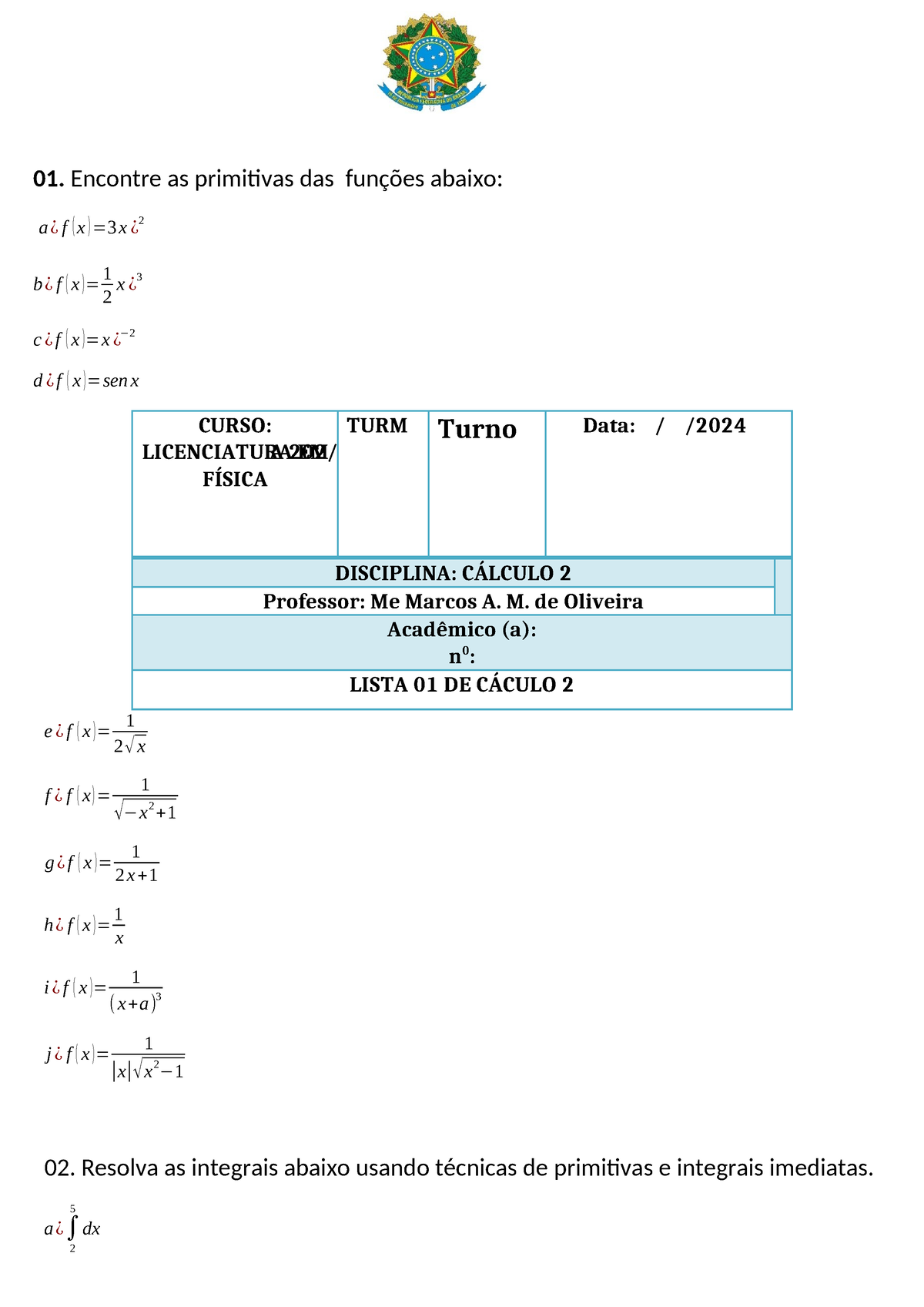 Lista 01 DE CÁ Lculo 2 - 01. Encontre As Primitivas Das Funções Abaixo ...