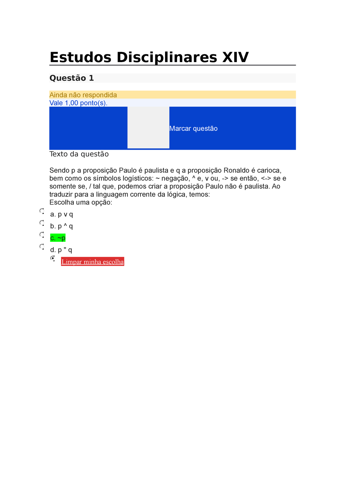 Estudos Disciplinares XII - Estudos Disciplinares XIV Questão 1 Ainda ...