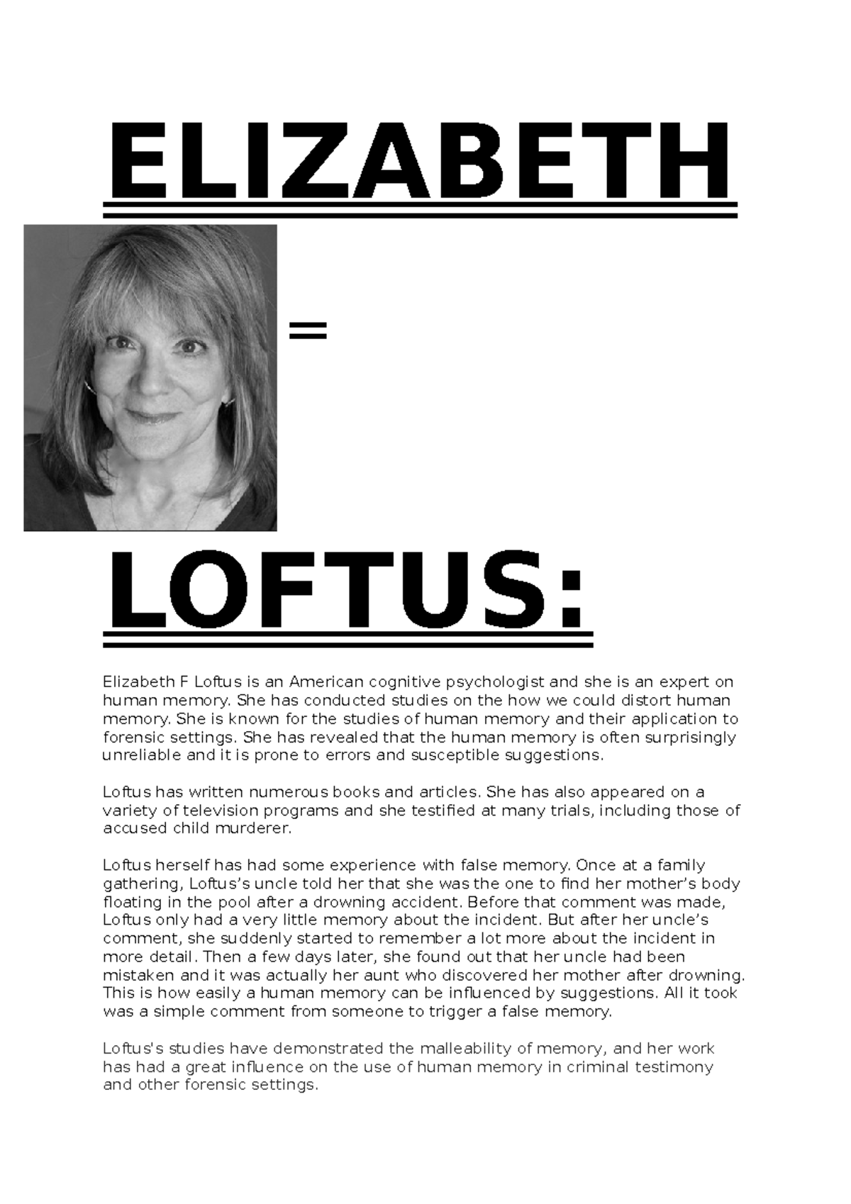 Elizabeth F Loftus is an American cognitive psychologist and she is an expert on human memory