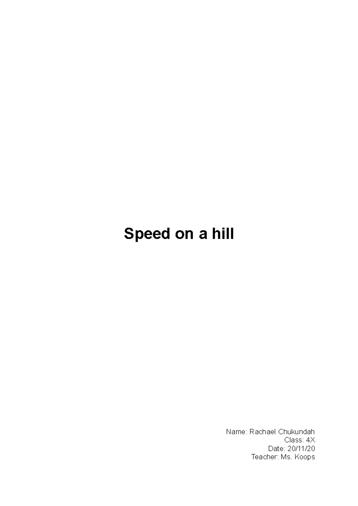 Speed on a hill Speed on a hill Name Rachael Chukundah Class