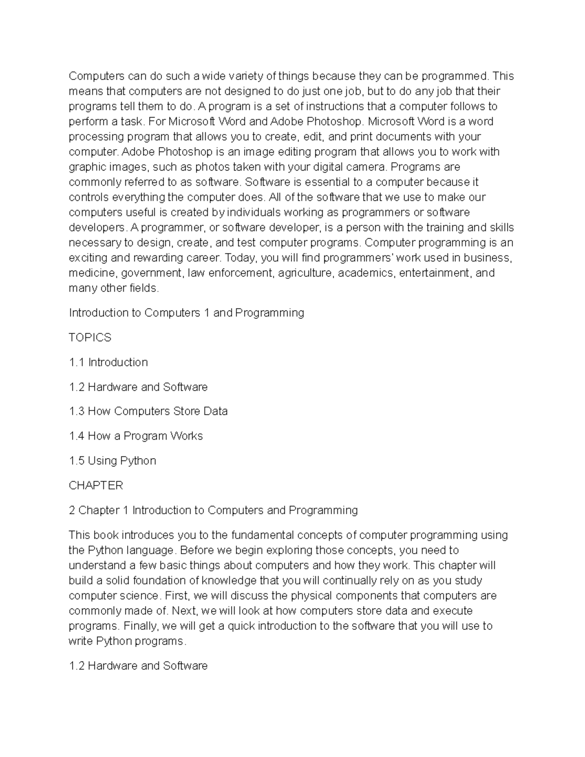 Computers can do such a wide variety of things because they can be