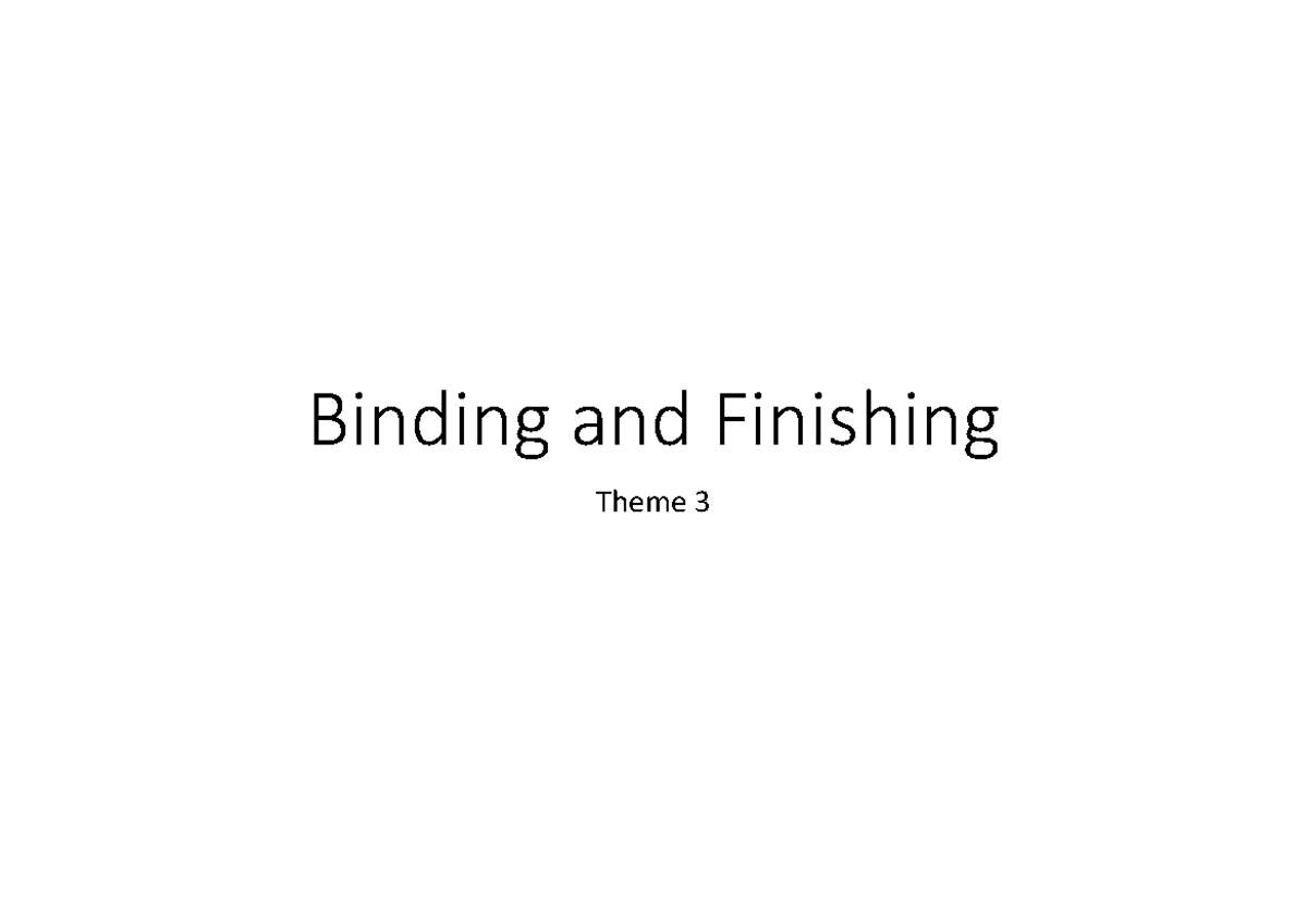 3 4 Binding and finishing - Binding and Finishing Theme 3 Books are ...