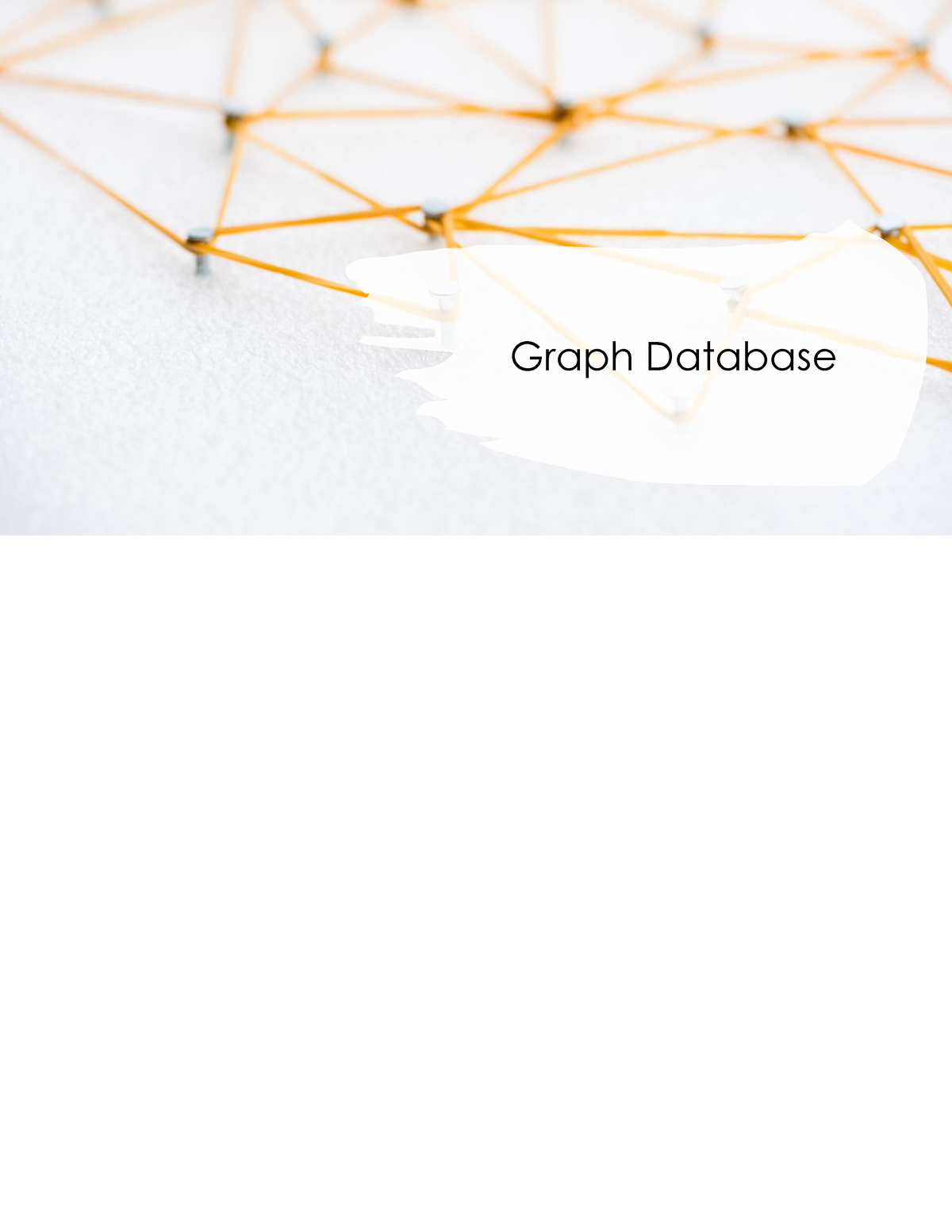 Graph Database Good Graph Database Graph? What is a graph Why every