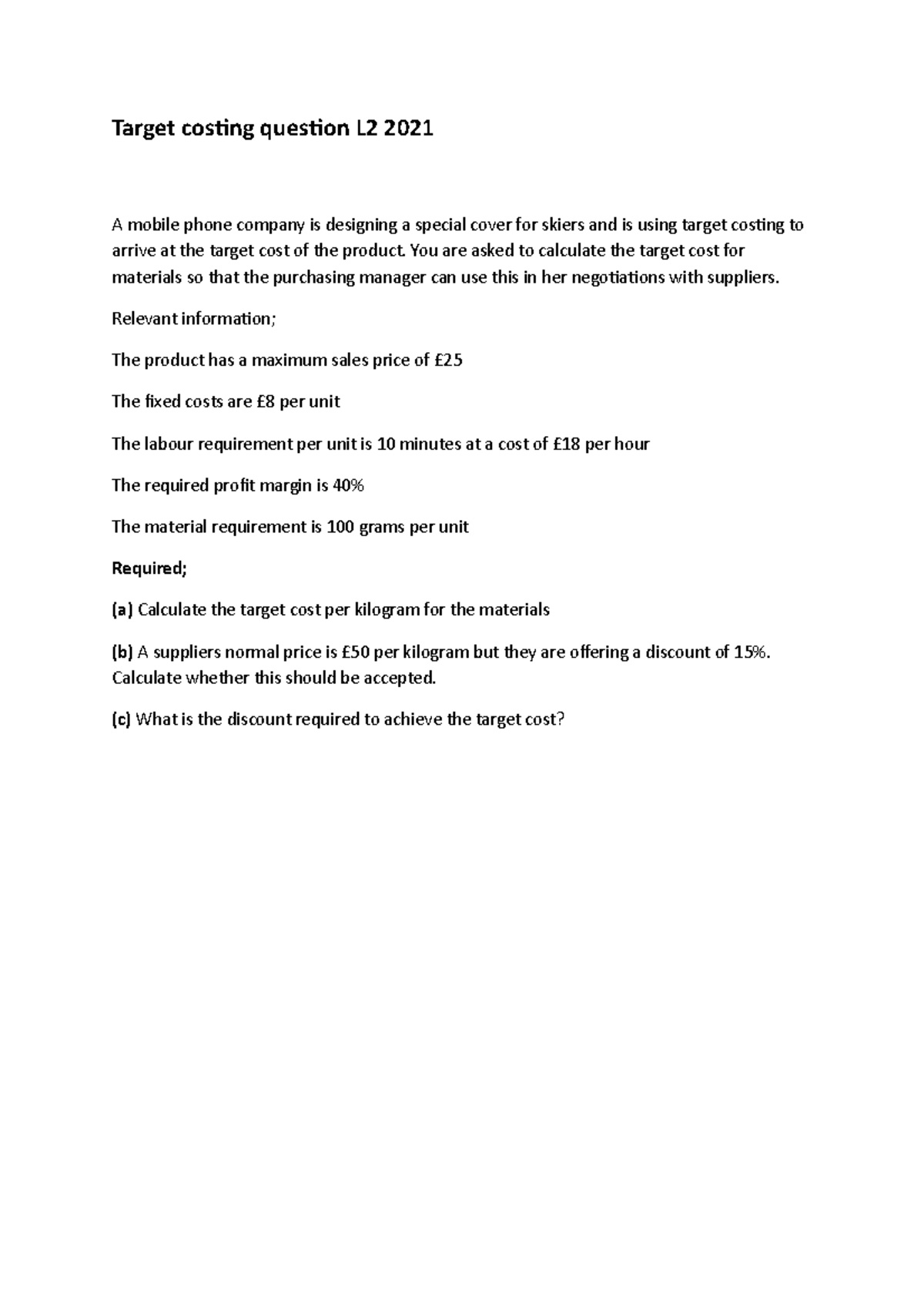 Target costing question You are asked to calculate the target cost