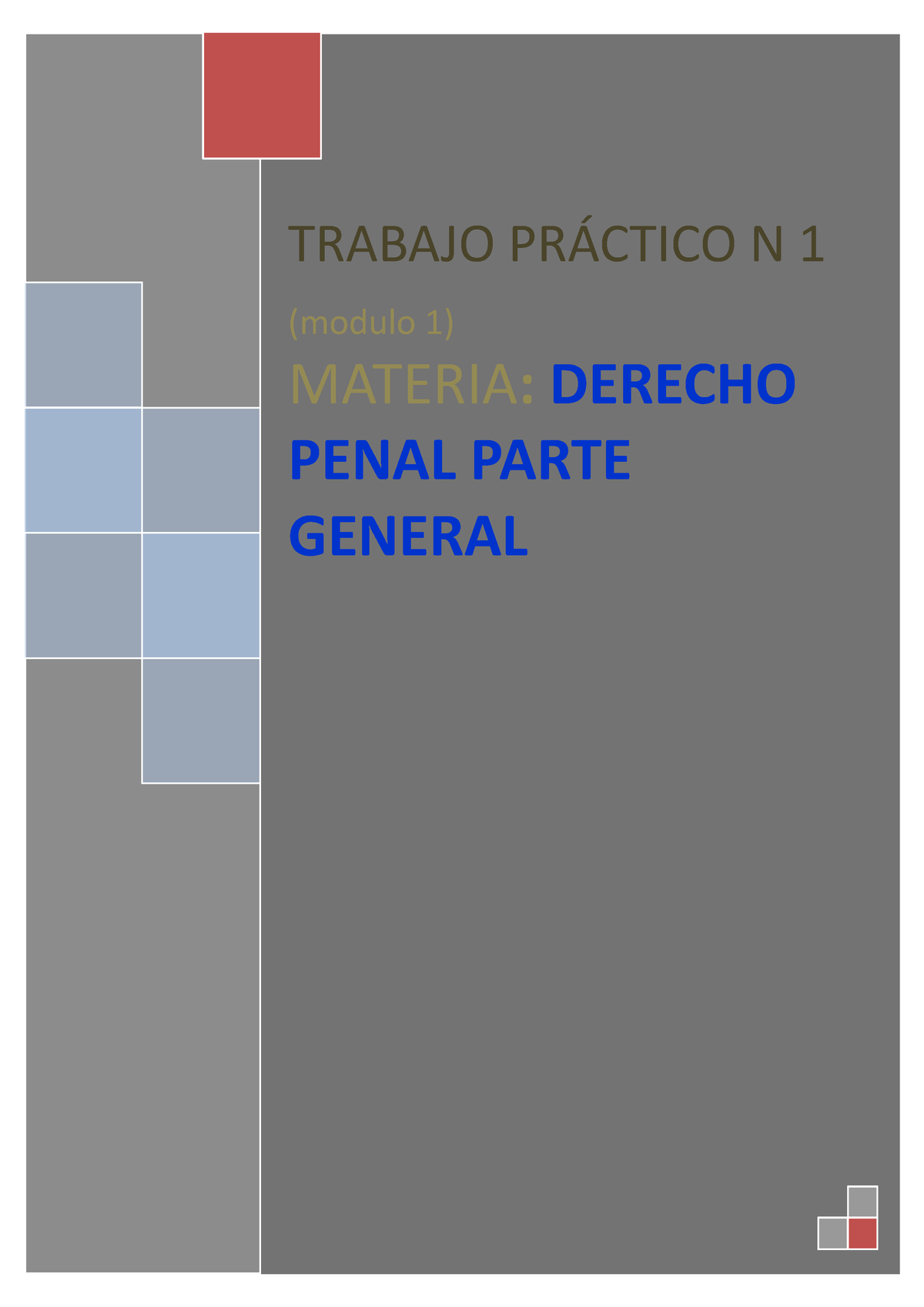 Tp1 - Tp 1 Derecho Penal Parte General - TRABAJO PRÁCTICO N 1 (modulo 1 ...