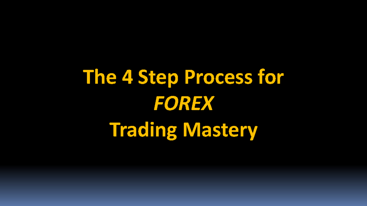 Part 3 - jjetyhtyhtyhtyh - The 4 Step Process for FOREX Trading Mastery ...