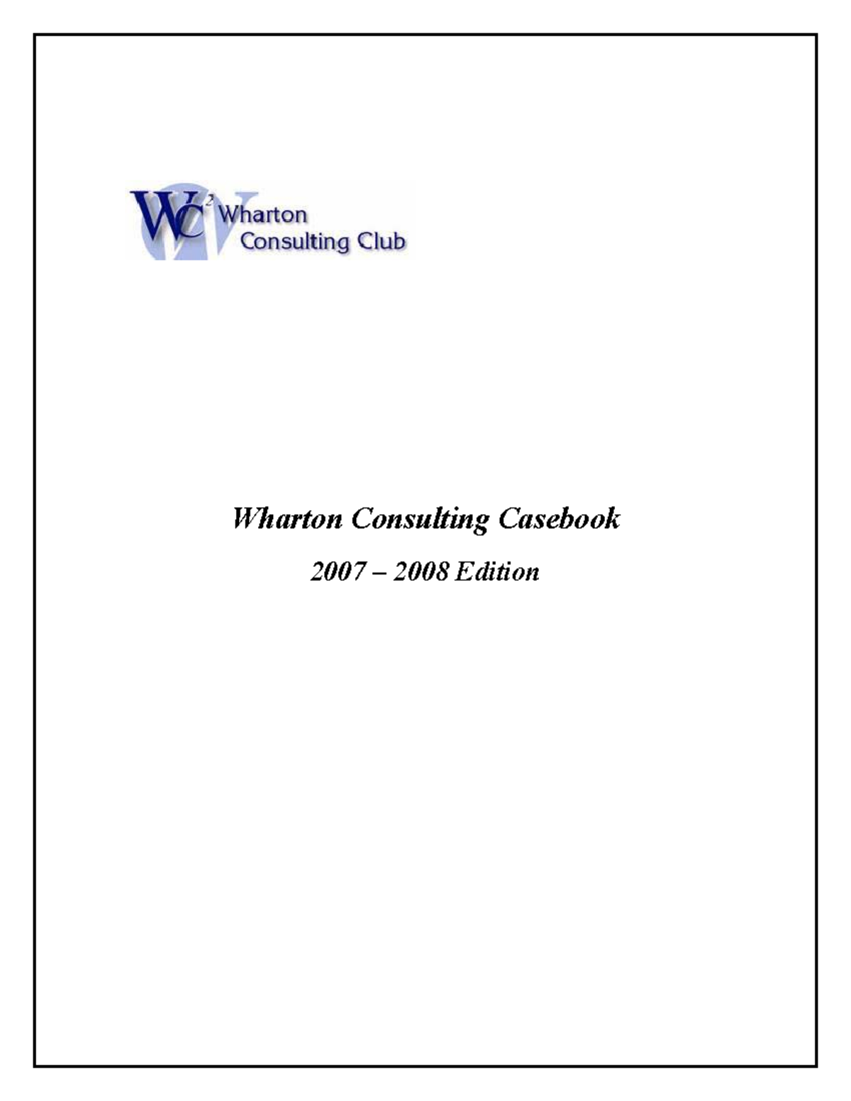 Wharton 2007 Consulting casebook. Wharton Consulting Casebook 2007