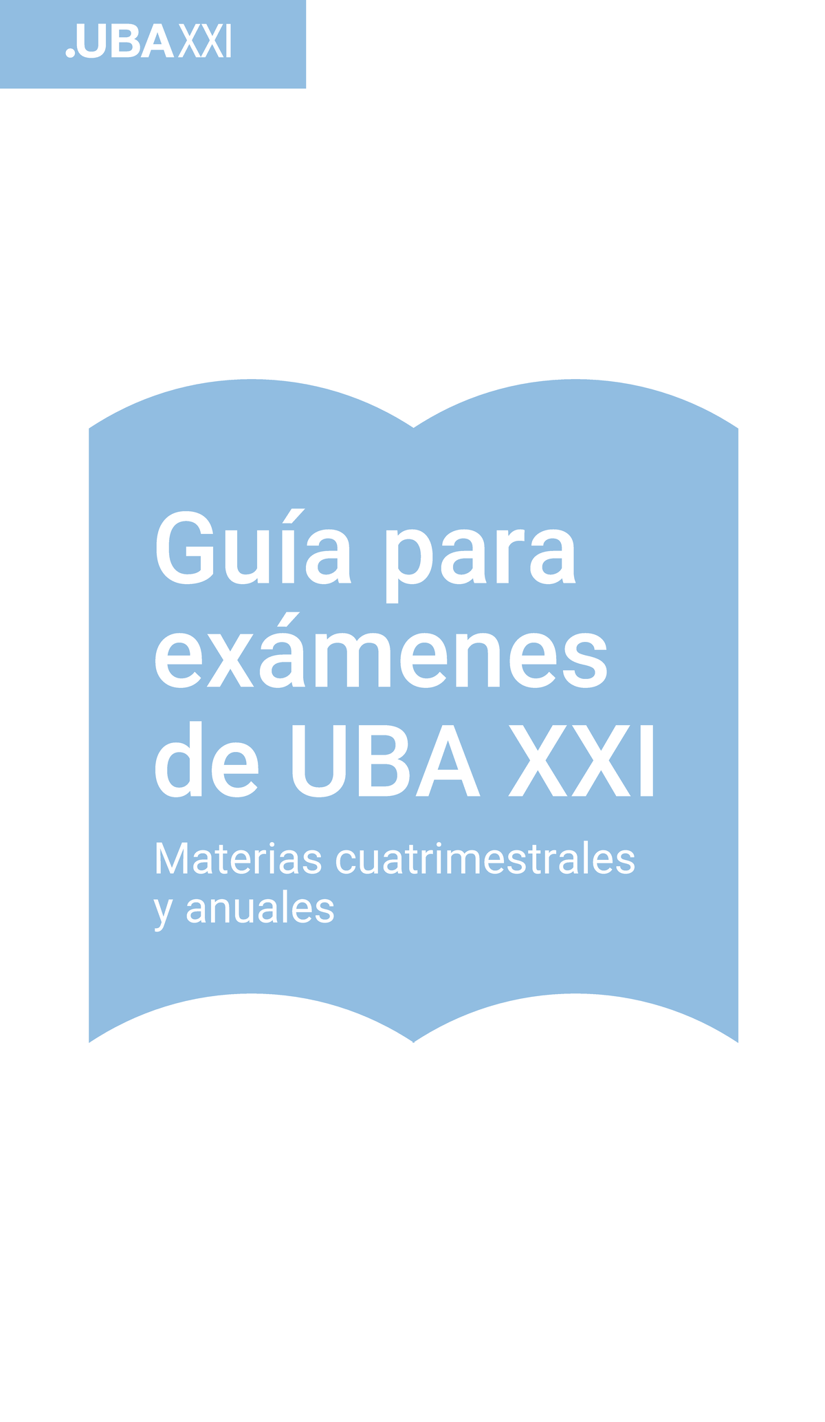 GUÍA PARA Exámenes UBA XXI Materias Cuatrimestrales Y Anuales - Guía ...