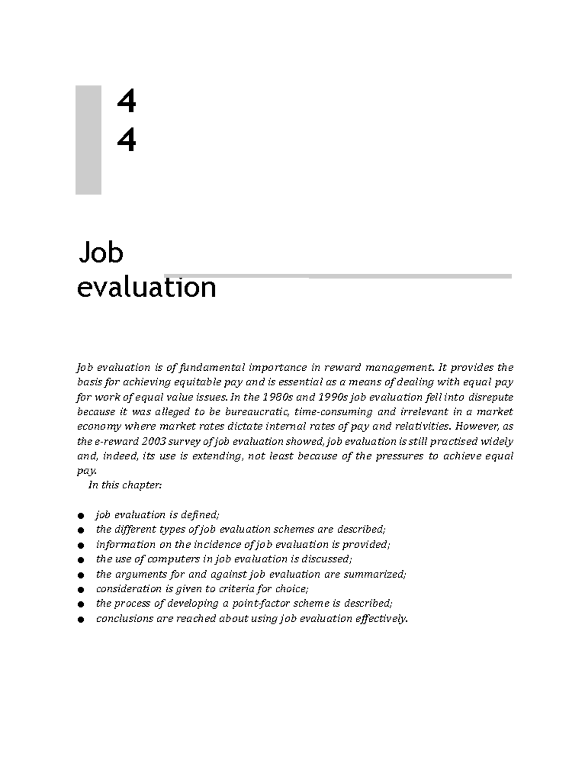 Job evaluation It provides the basis for achieving equitable pay and