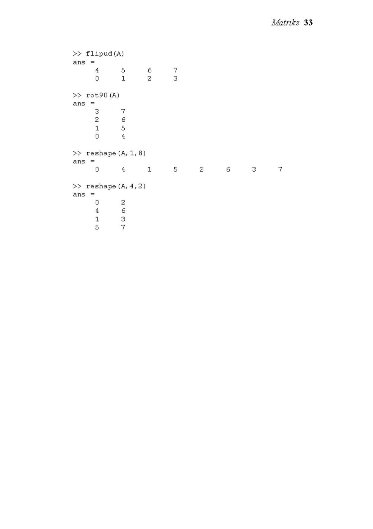 29.mathlab[1]14 Matriks 33 flipud(A) ans = 4 5 6 7 0 1 2 3 rot90(A
