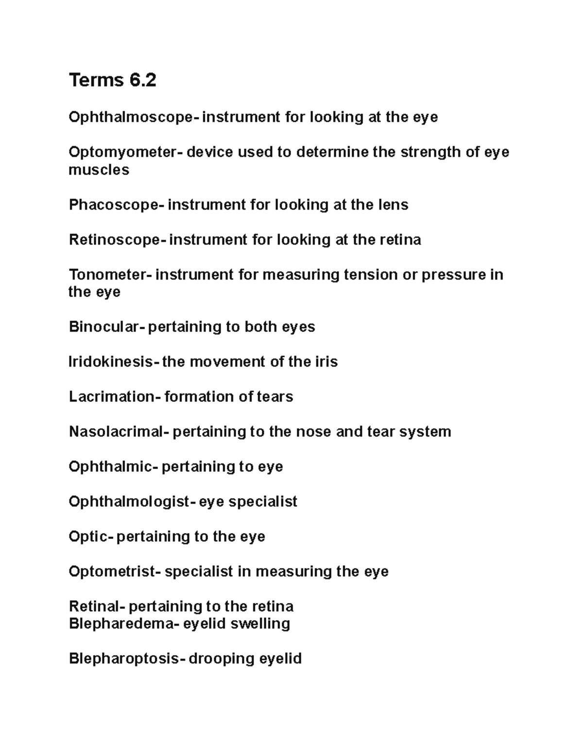 Terms 6 Help for quiz and test ch. 6 Terms 6. Ophthalmoscope