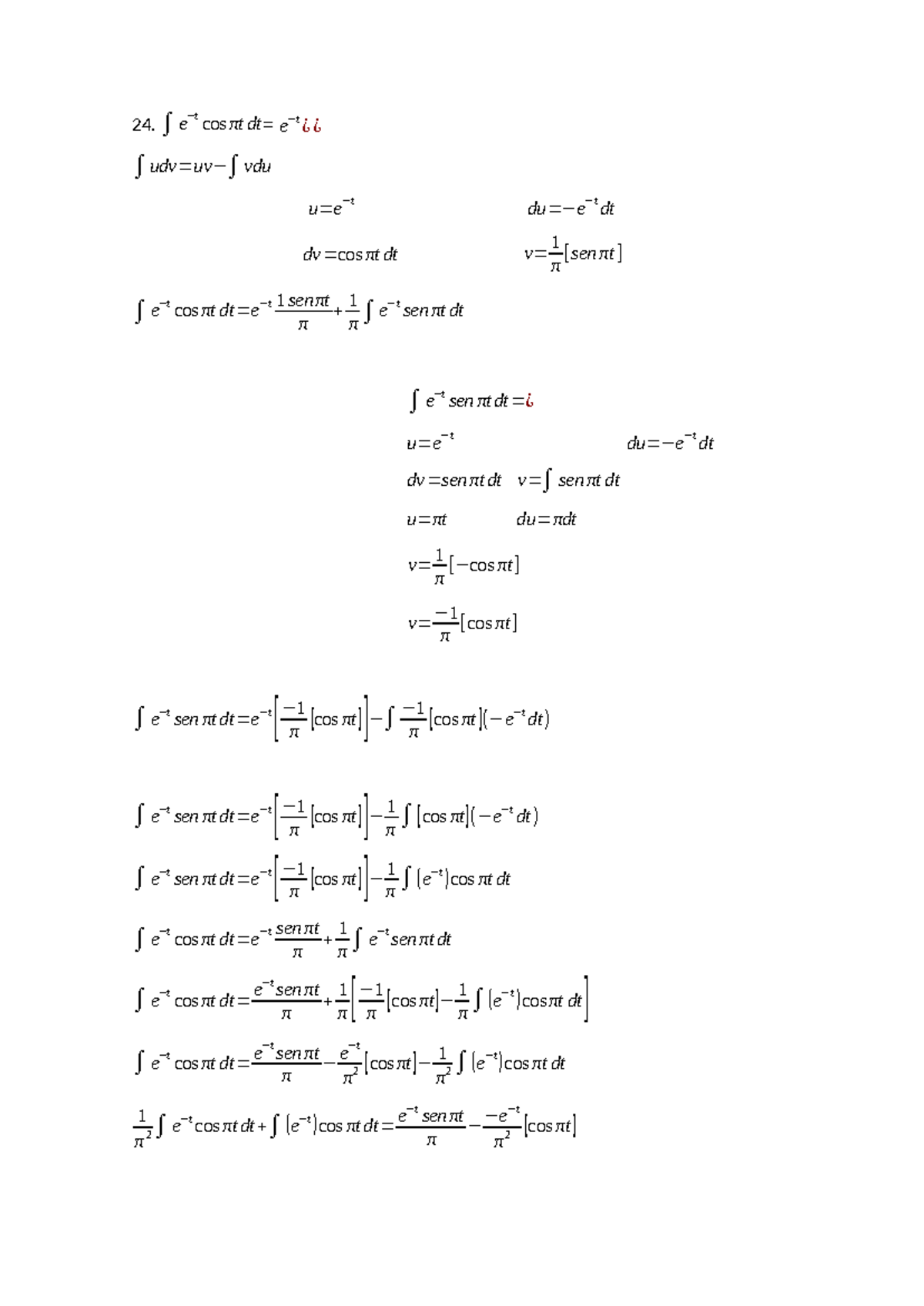 Integral 24 partes - 24. ∫ e −t cos πt dt= e−t ¿ ¿ ∫udv=uv−∫ vdu u=e −t ...