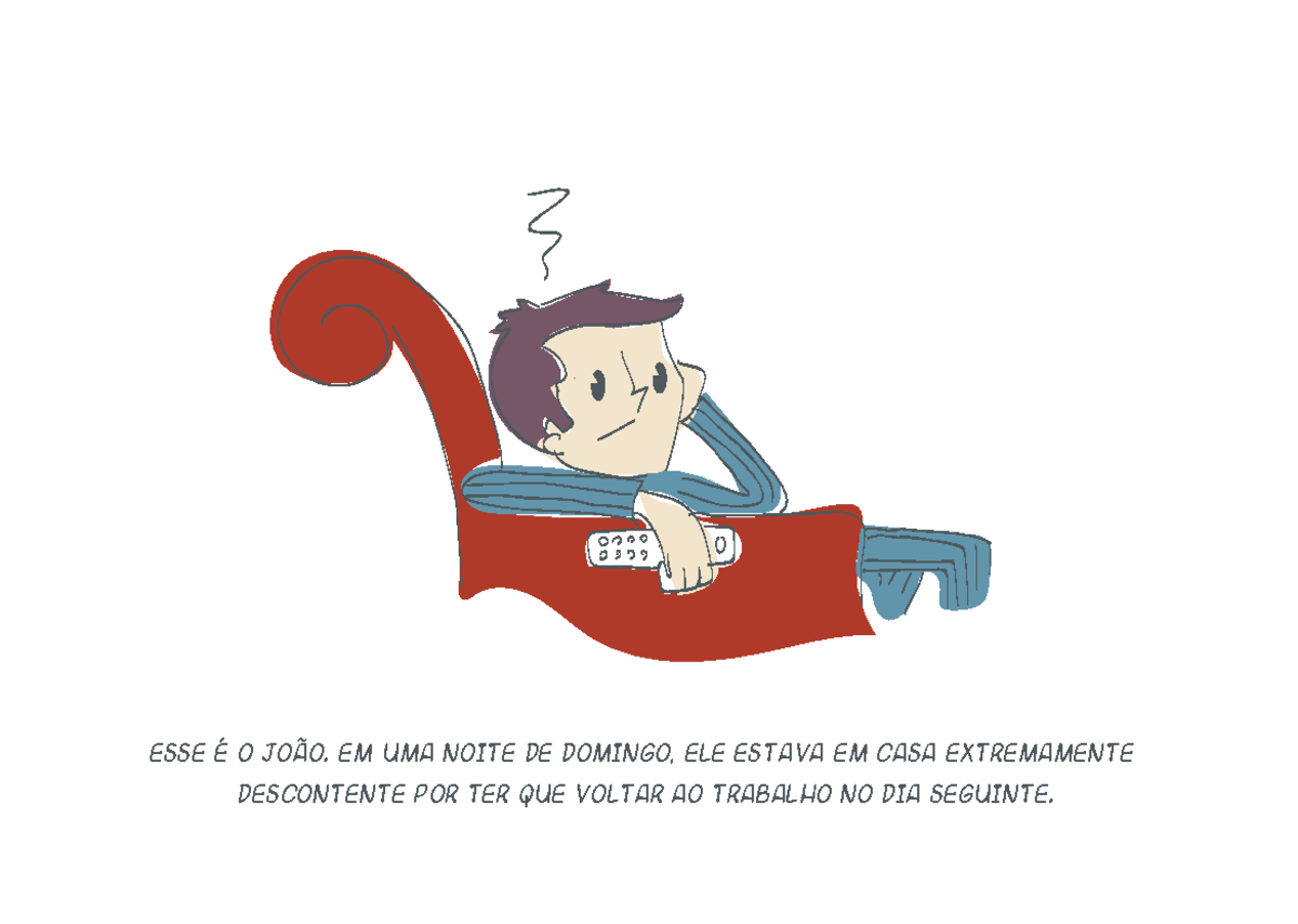 Roteiro do João Aaaaa Esse È o Jo„o. Em uma noite de domingo, ele estava em casa Roteiro do João Aaaaa Esse È o Jo„o. Em uma noite de domingo, ele estava em casa