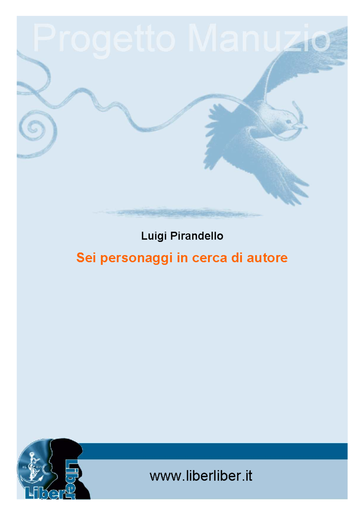 Pirandello 6 personaggi in cerca d'amore Luigi Pirandello Sei personaggi in cerca di autore Pirandello 6 personaggi in cerca d'amore Luigi Pirandello Sei personaggi in cerca di autore