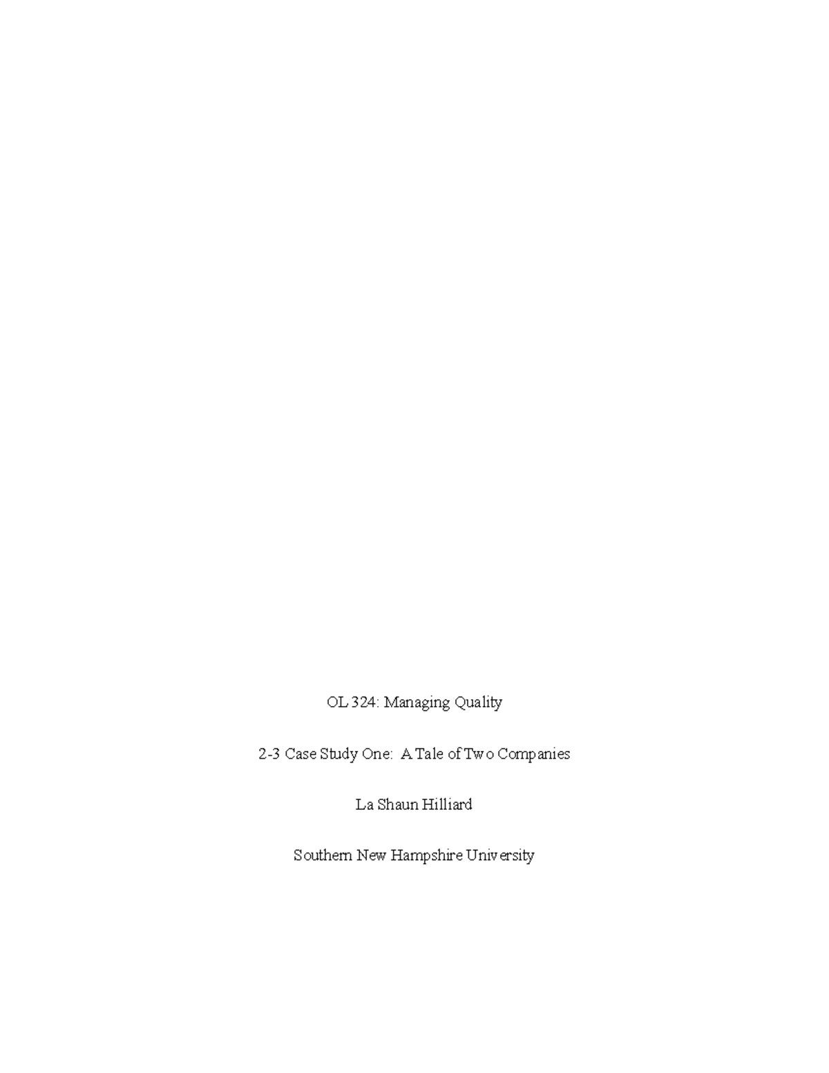 OL 324 Case Study One - OL 324: Managing Quality 2-3 Case Study One: A ...