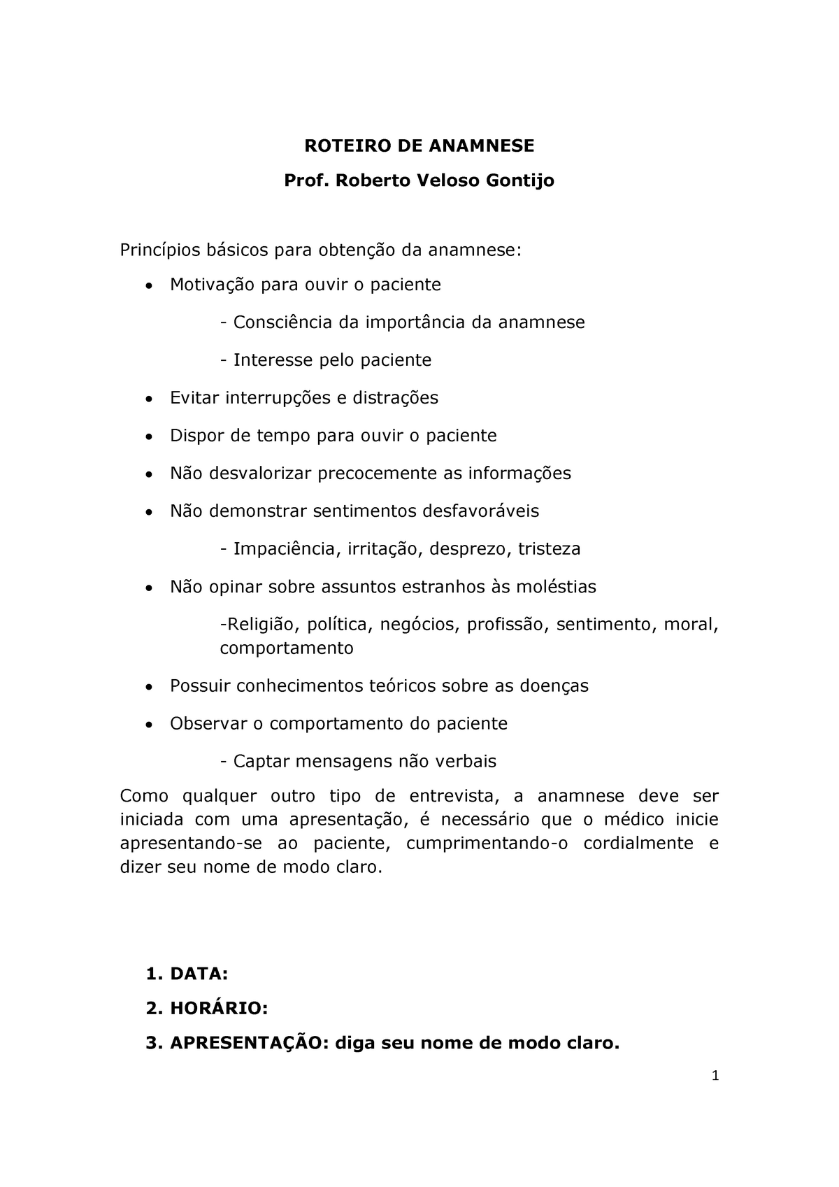 Roteiro de Anamnese - ROTEIRO DE ANAMNESE Prof. Roberto Veloso Gontijo  Princípios básicos para - Studocu