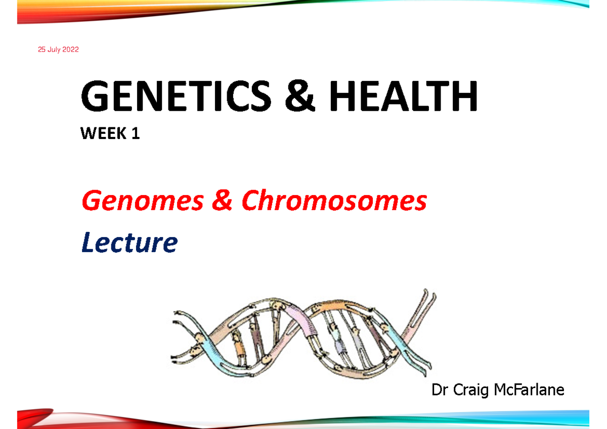 G&H Week 1 Lecture Notes - GENETICS & HEALTH WEEK 1 Genomes ...