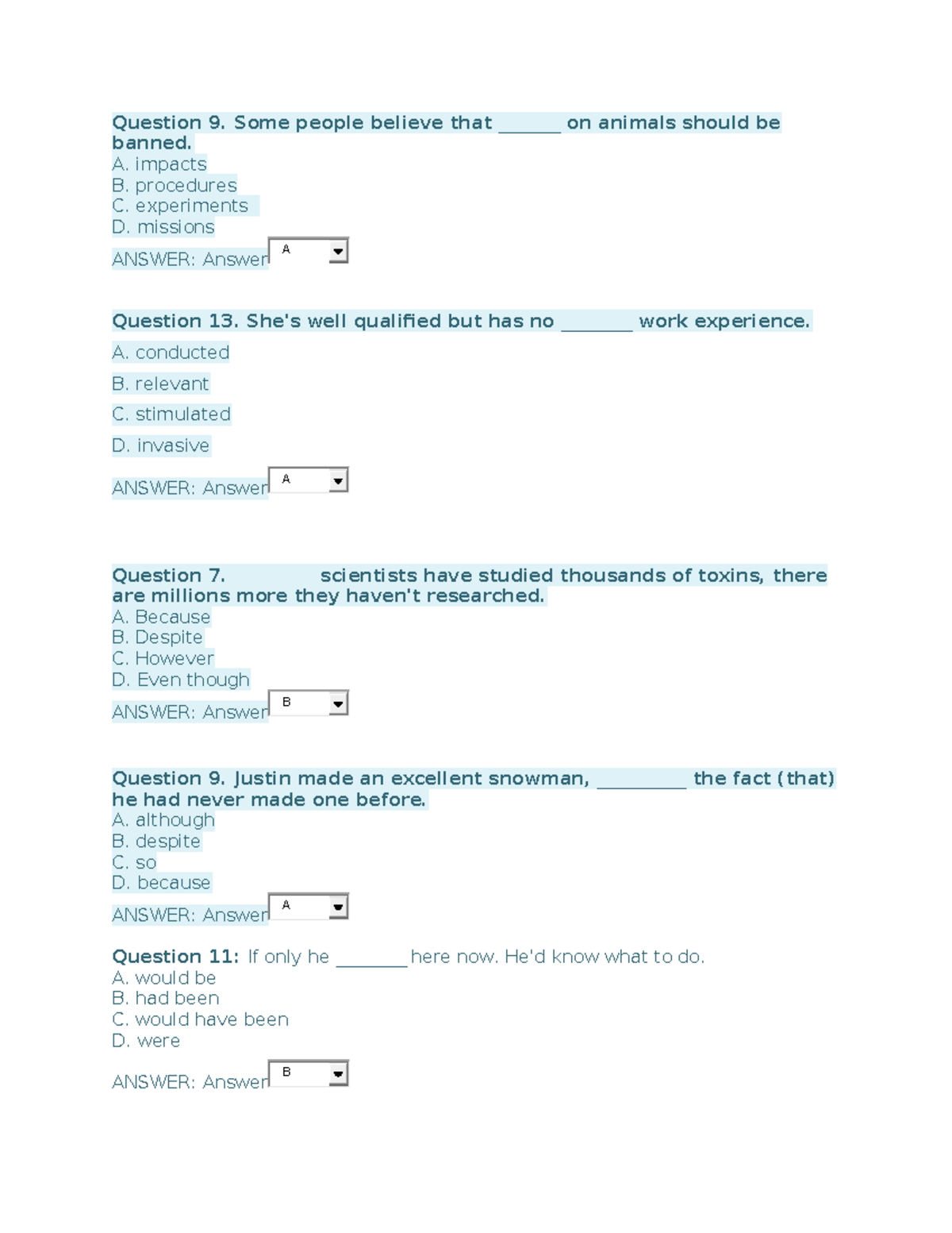 Question Some people believe that _______ on animals should be banned