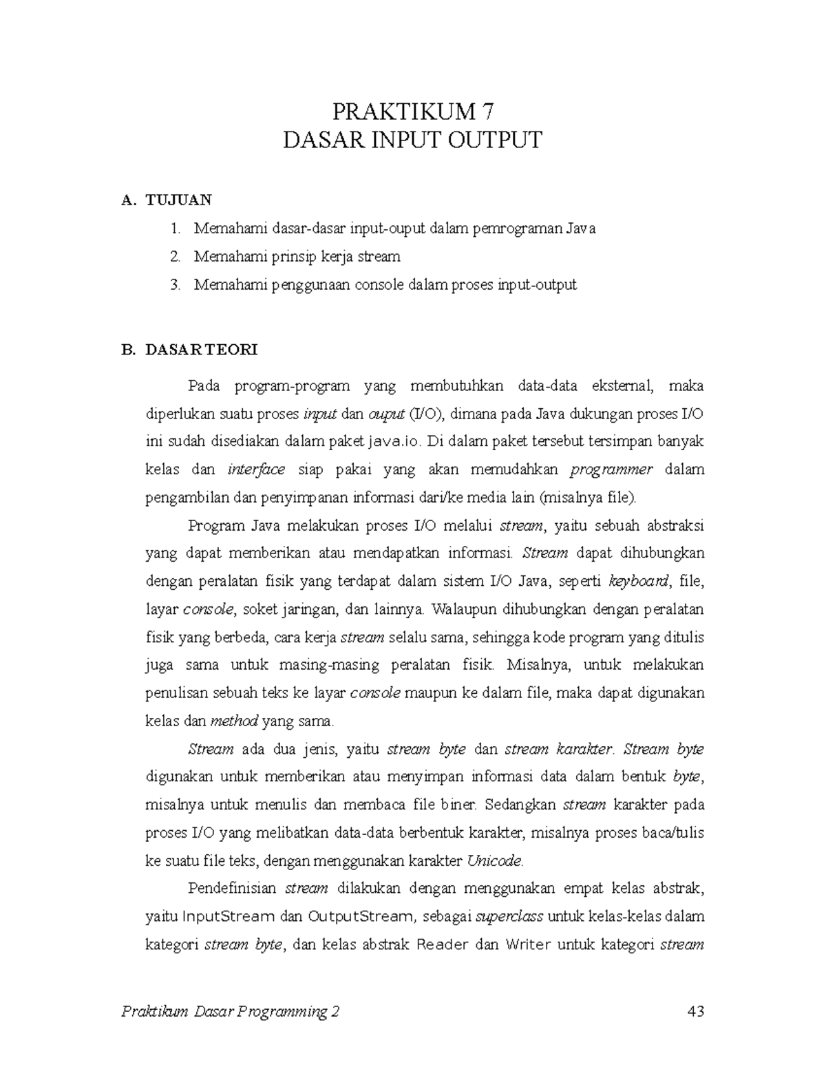 P7-Dasar IO Java - PRAKTIKUM 7 DASAR INPUT OUTPUT A. TUJUAN Memahami ...