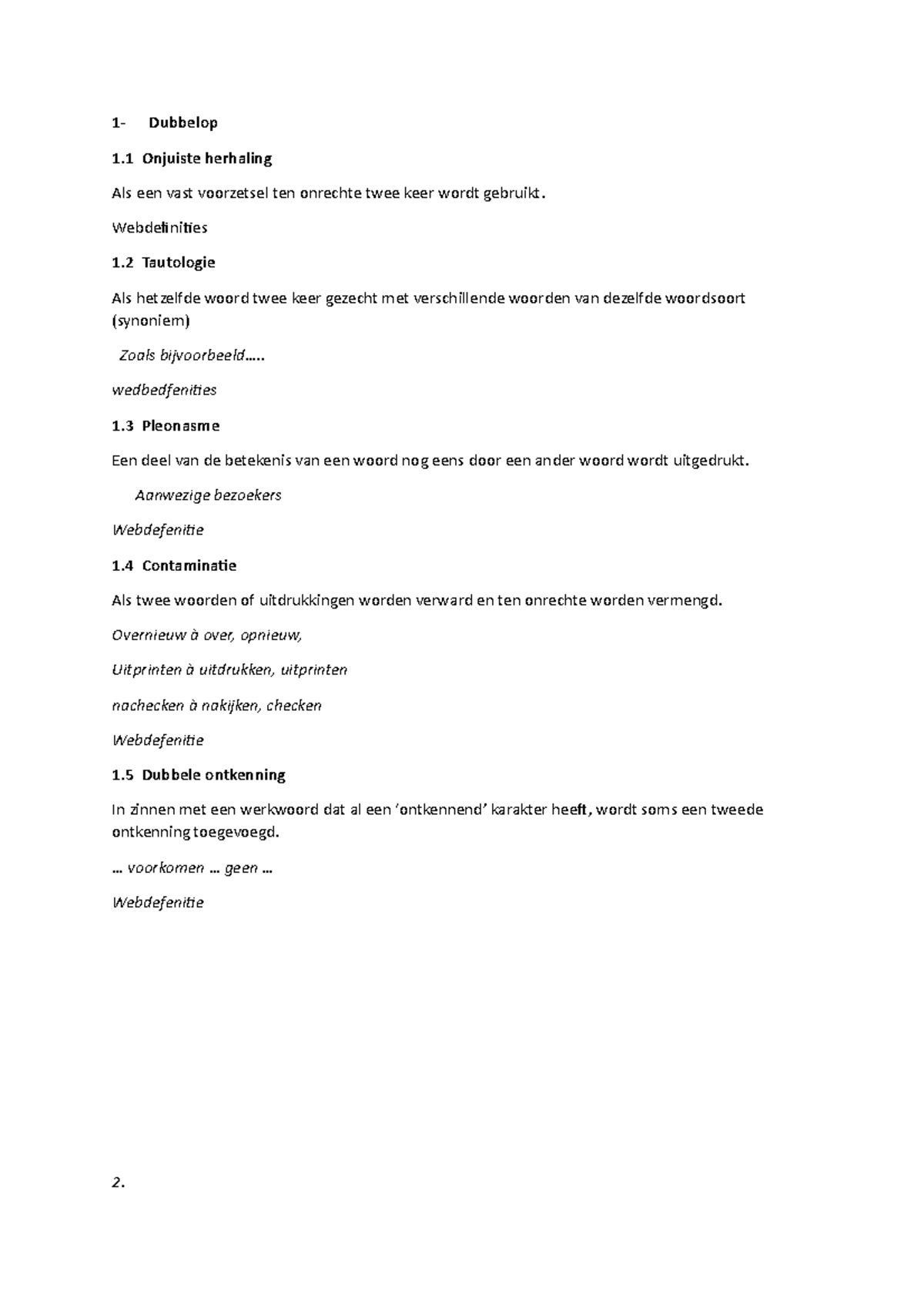 Nl dubbele ontkenning 1 Dubbelop 1 Onjuiste herhaling Als een vast voorzetsel ten onrechte