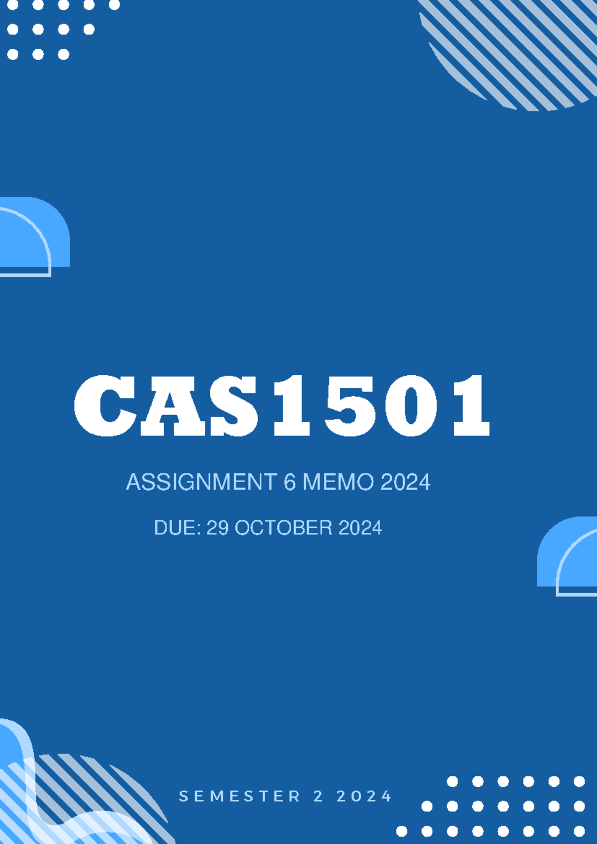 CAS1501 Assignment 6 Semester 2 Memo 2024 - S E M E S T E R CAS - DUE ...