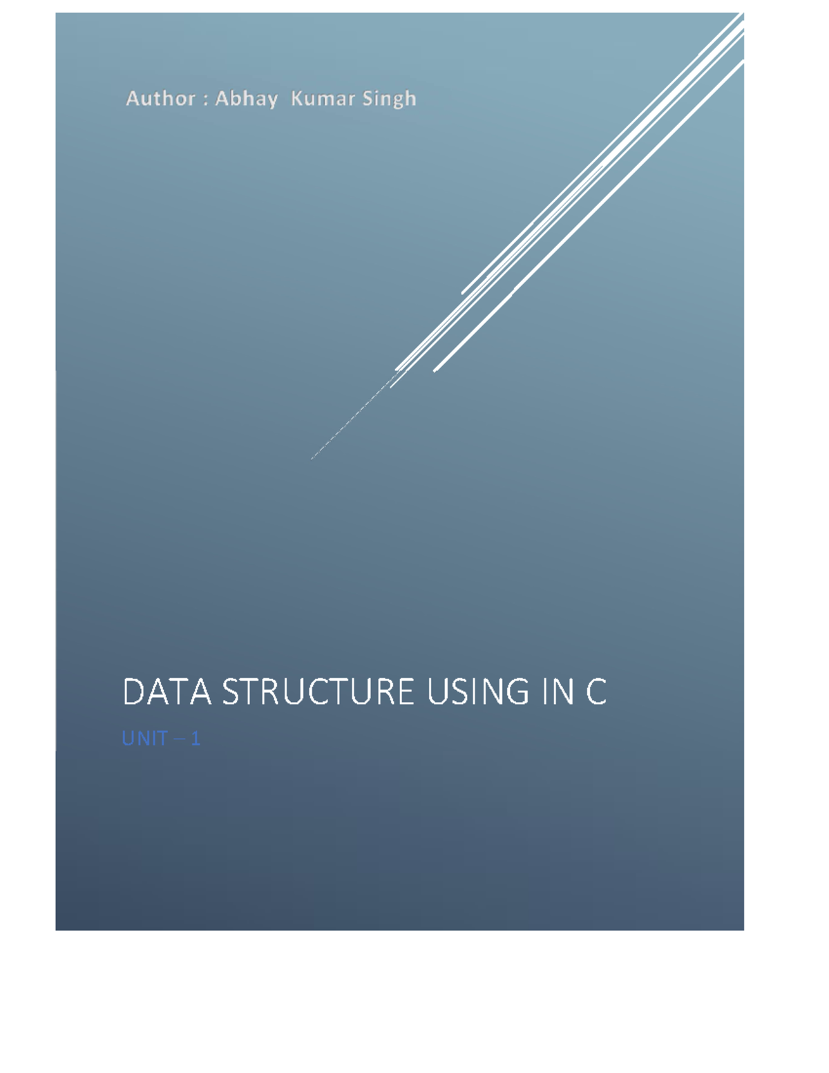 Ds unit 1 - Its is soo good - Author : Abhay Kumar Singh DATA STRUCTURE ...