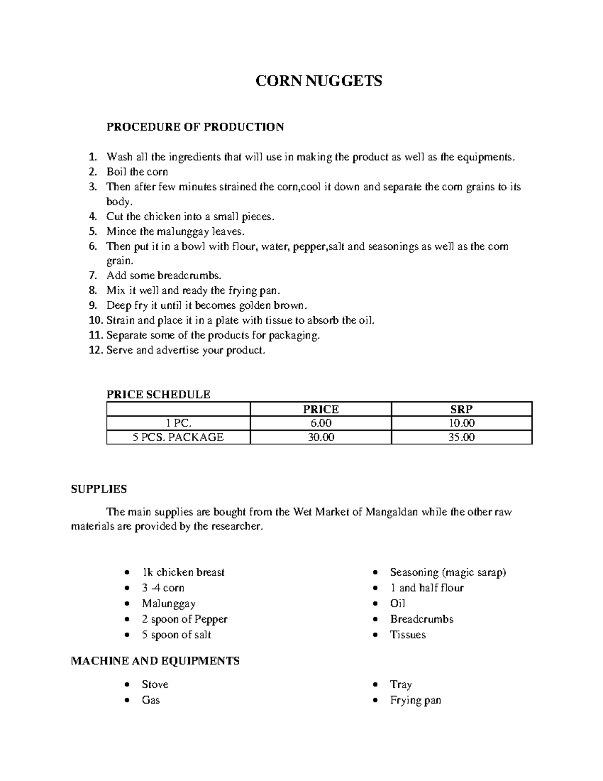 CORN Nuggets Recipe CORN NUGGETS PROCEDURE OF PRODUCTION 1. Wash all