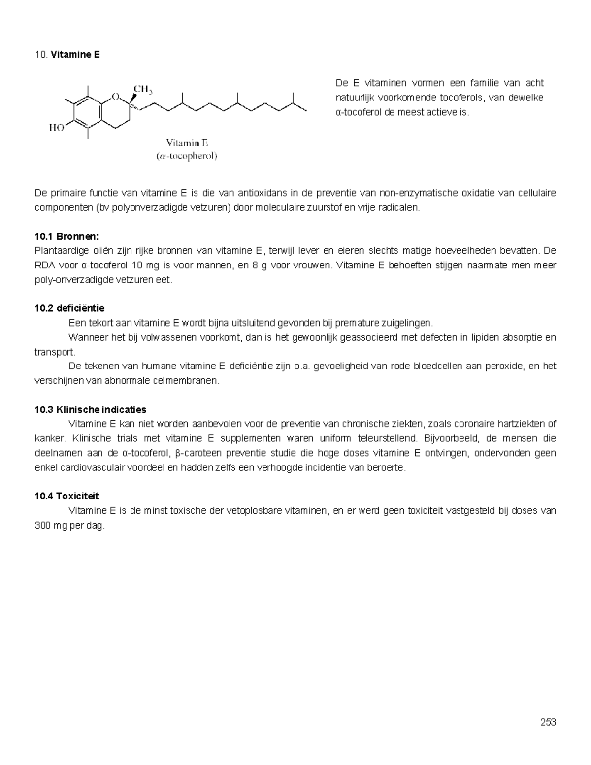 Vitaminen Vitamine E De E vitaminen vormen een familie van acht
