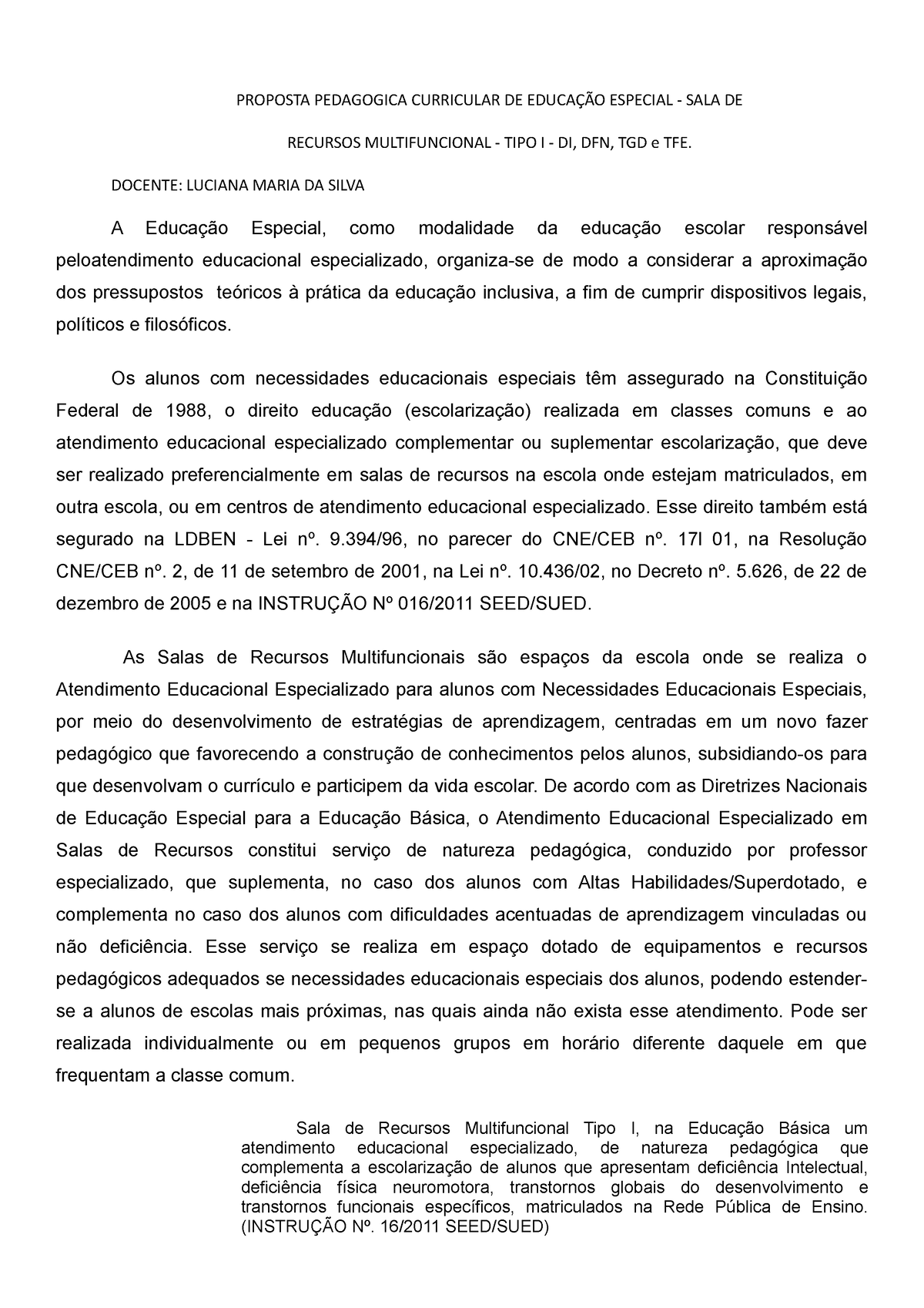 Proposta Pedagógica para a organização nas Salas de Recursos  Multifuncionais - Tornar