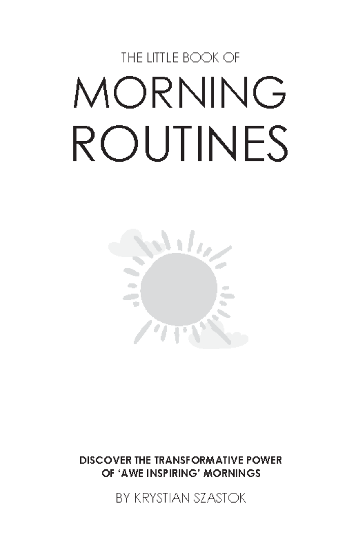 The Little Book of Morning Routines - MORNING THE LITTLE BOOK OF ...