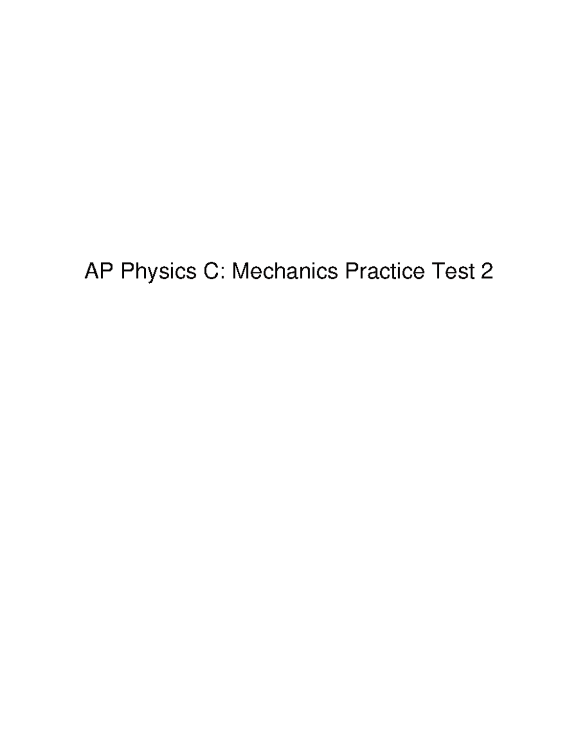 AP Physics C Mechanics Test 2 AP Physics C Mechanics Practice Test