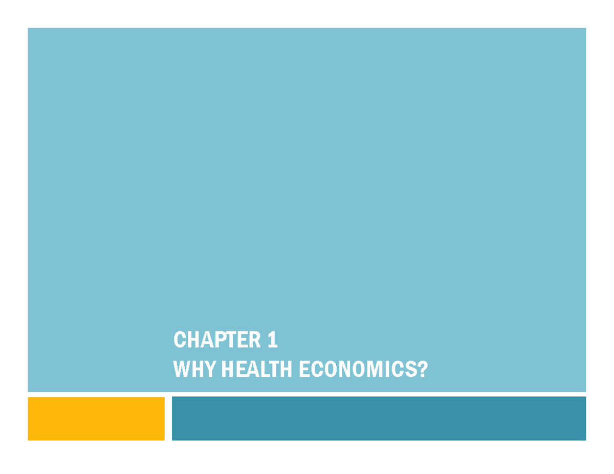 1 - Notas de lectura clase de salud - CHAPTER 1 WHY HEALTH ECONOMICS ...