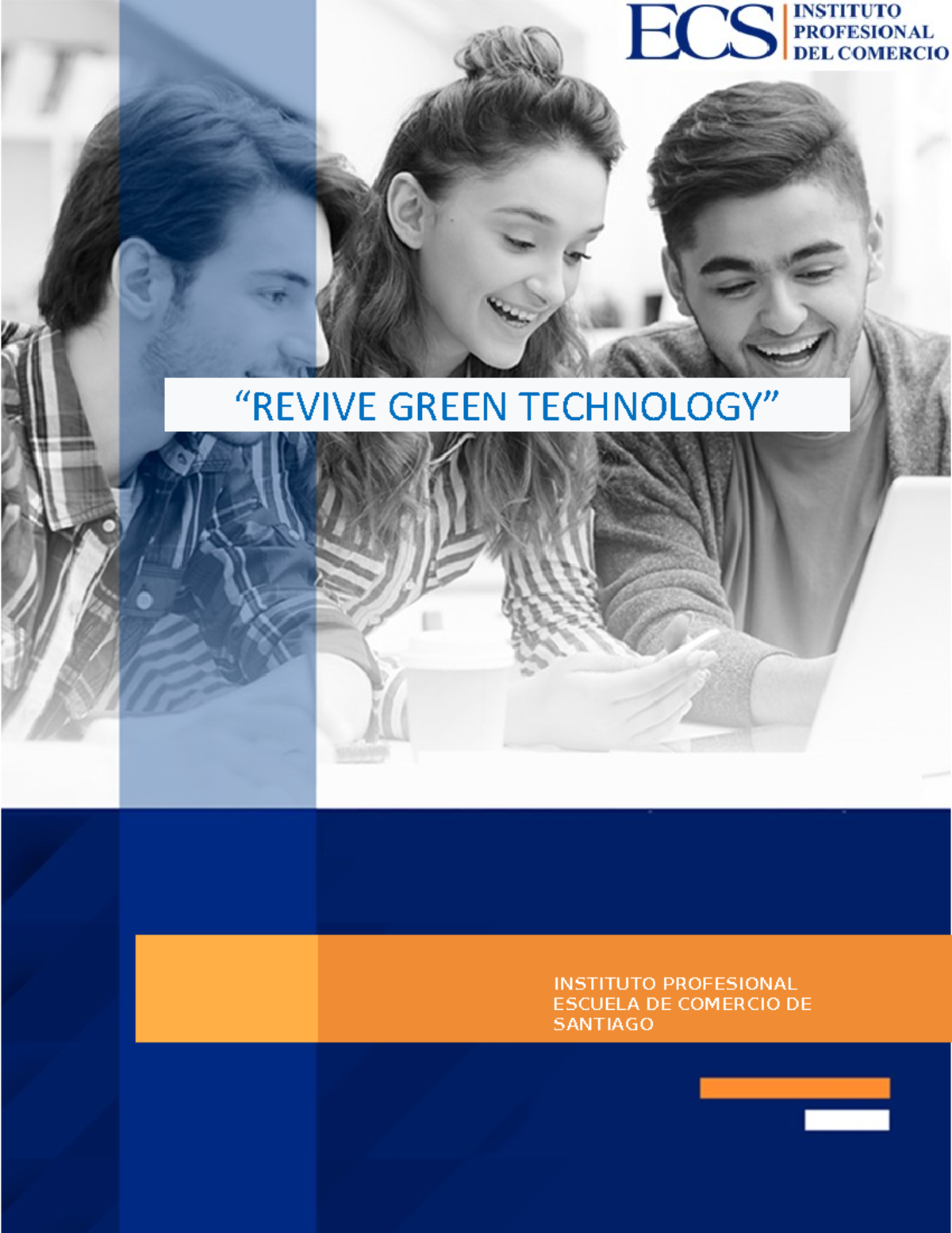 Revive Green Technology “REVIVE GREEN TECHNOLOGY” INSTITUTO PROFESIONAL ESCUELA DE COMERCIO DE